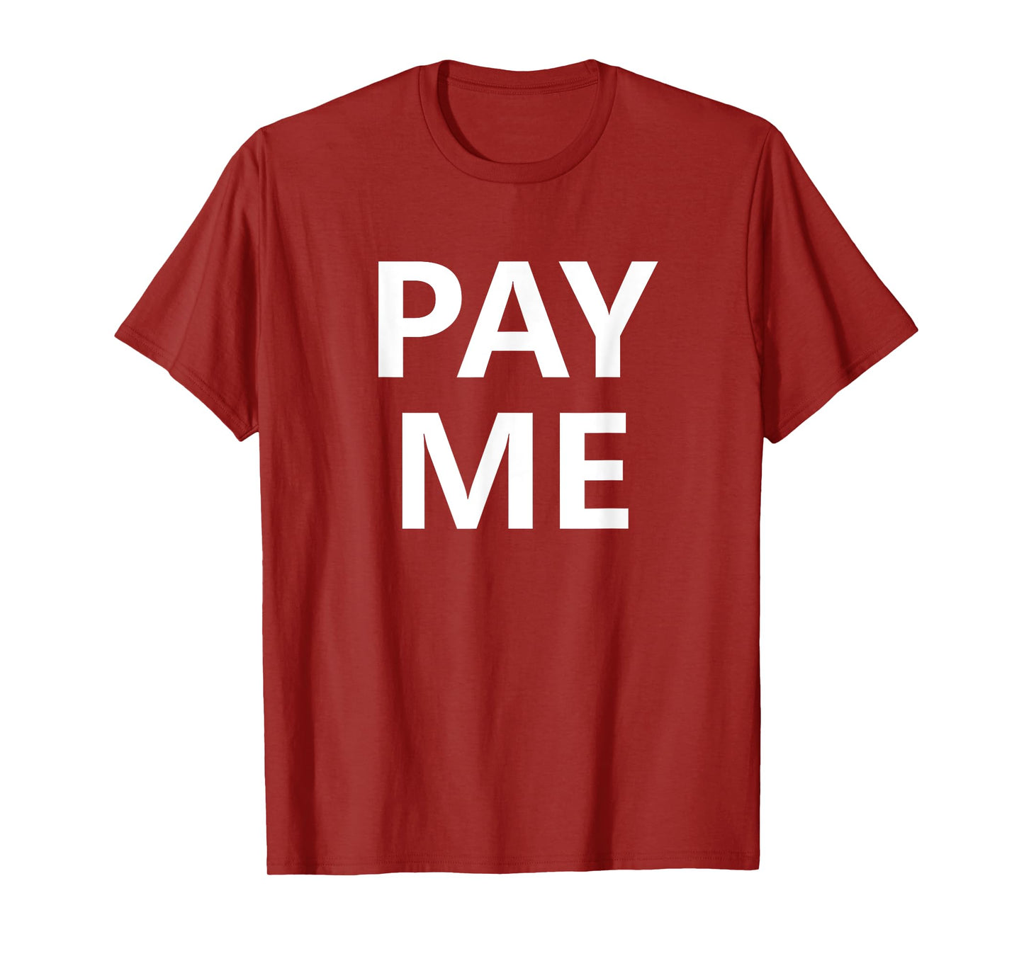 Pay Me, Funny, Jokes, Sarcastic T-Shirt