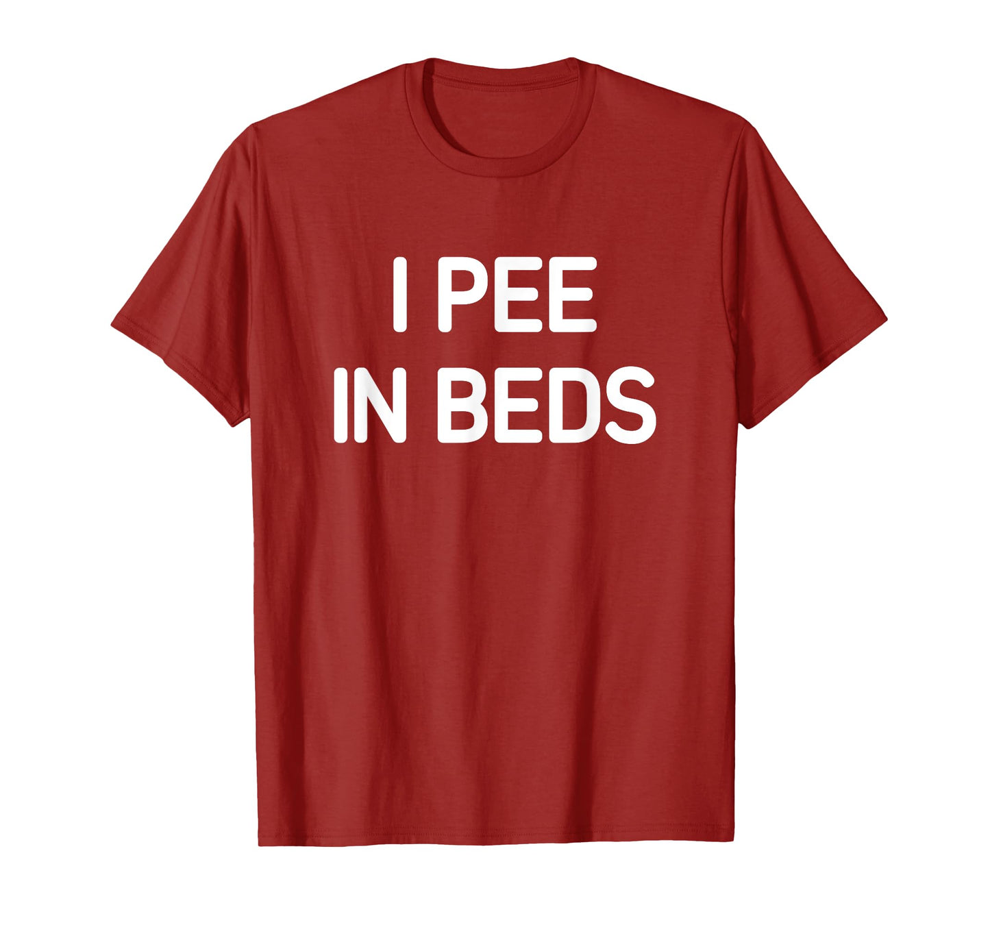 I Pee In Beds, Funny, Jokes, Sarcastic T-Shirt