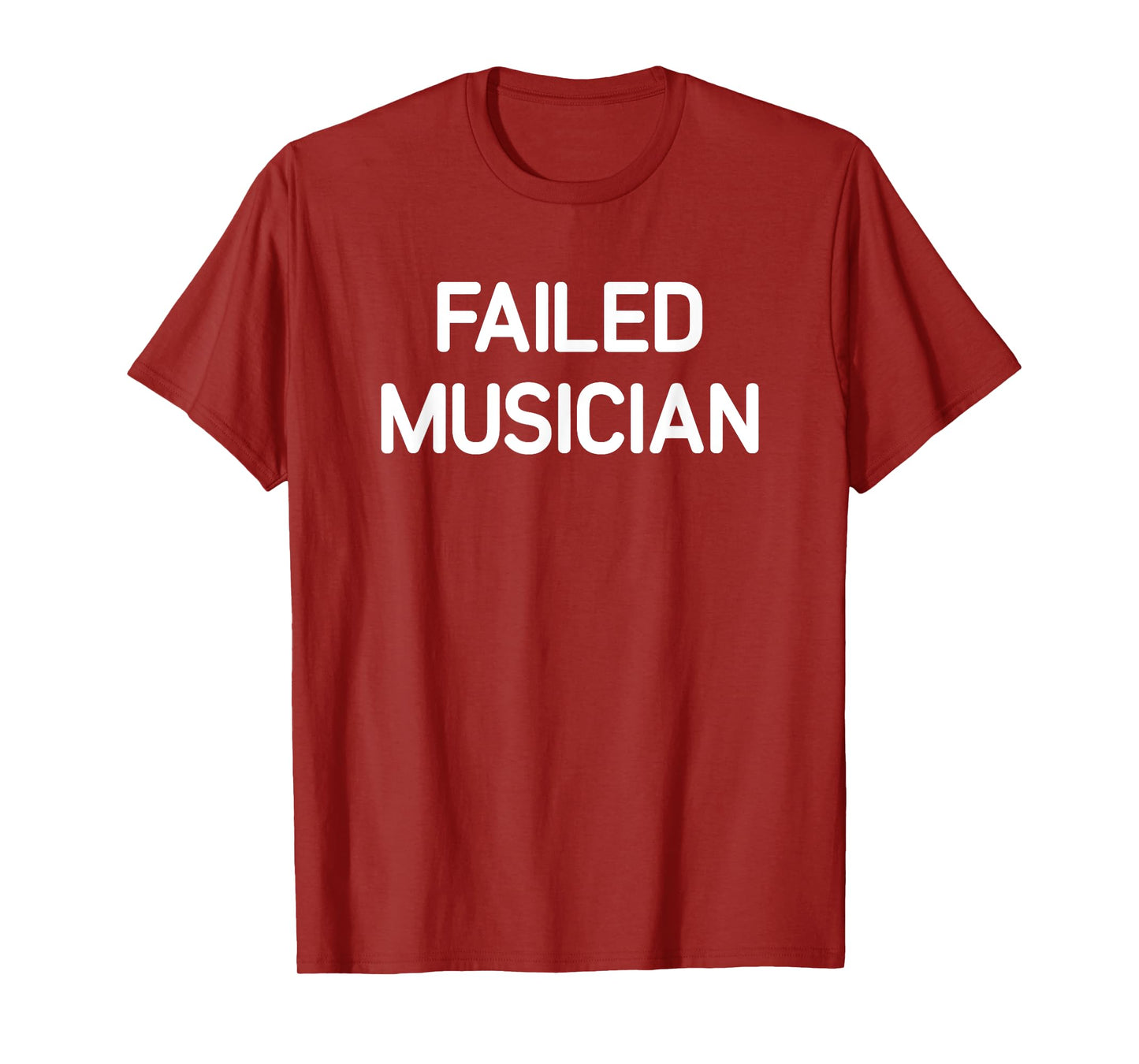 Failed Musician, Funny, Jokes, Sarcastic T-Shirt, Small
