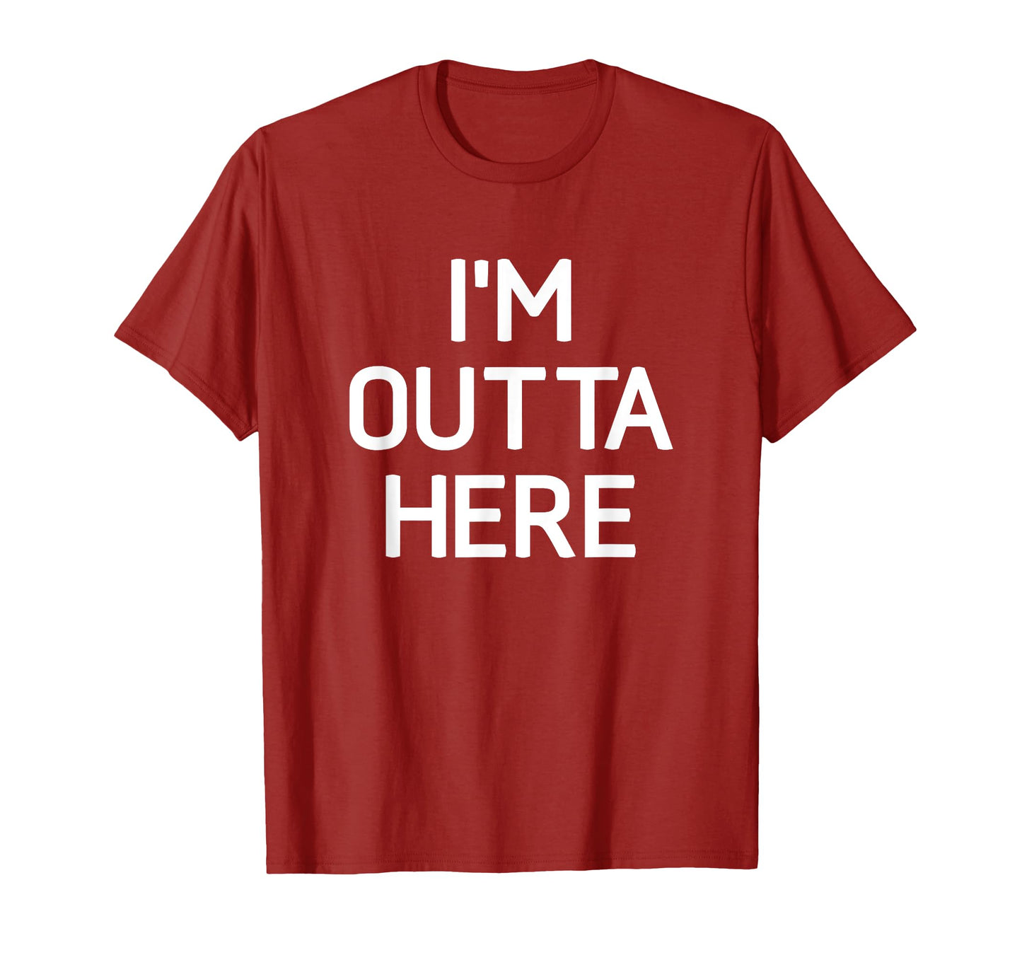 I'm Outta Here, Funny, Jokes, Sarcastic T-Shirt