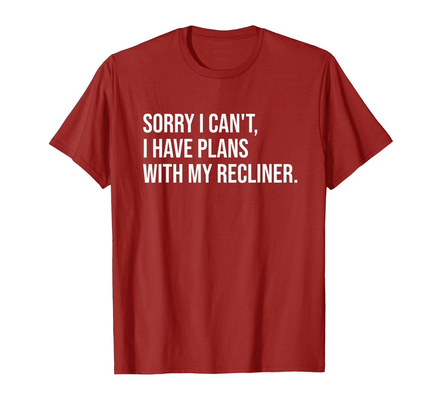 Sorry I Can't I Have Plans With My Recliner Funny Chair T-Shirt