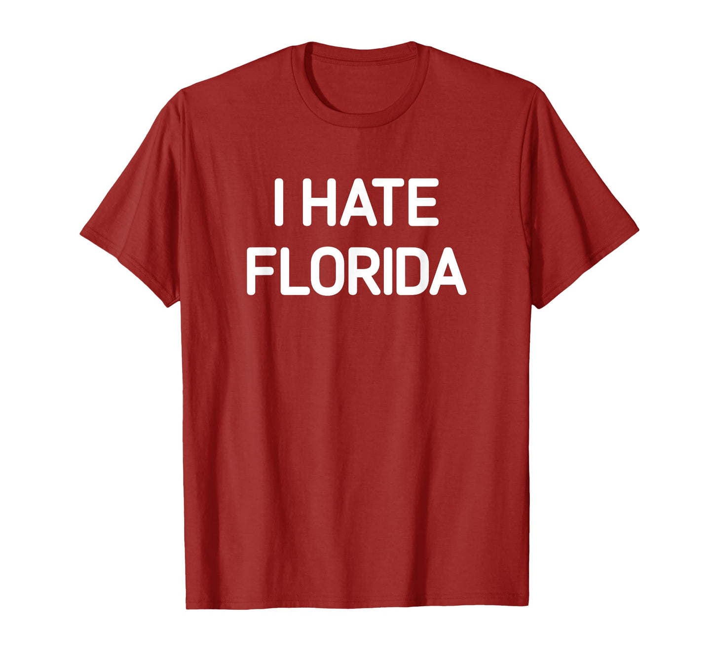 I Hate Florida, Funny, Jokes, Sarcastic T-Shirt