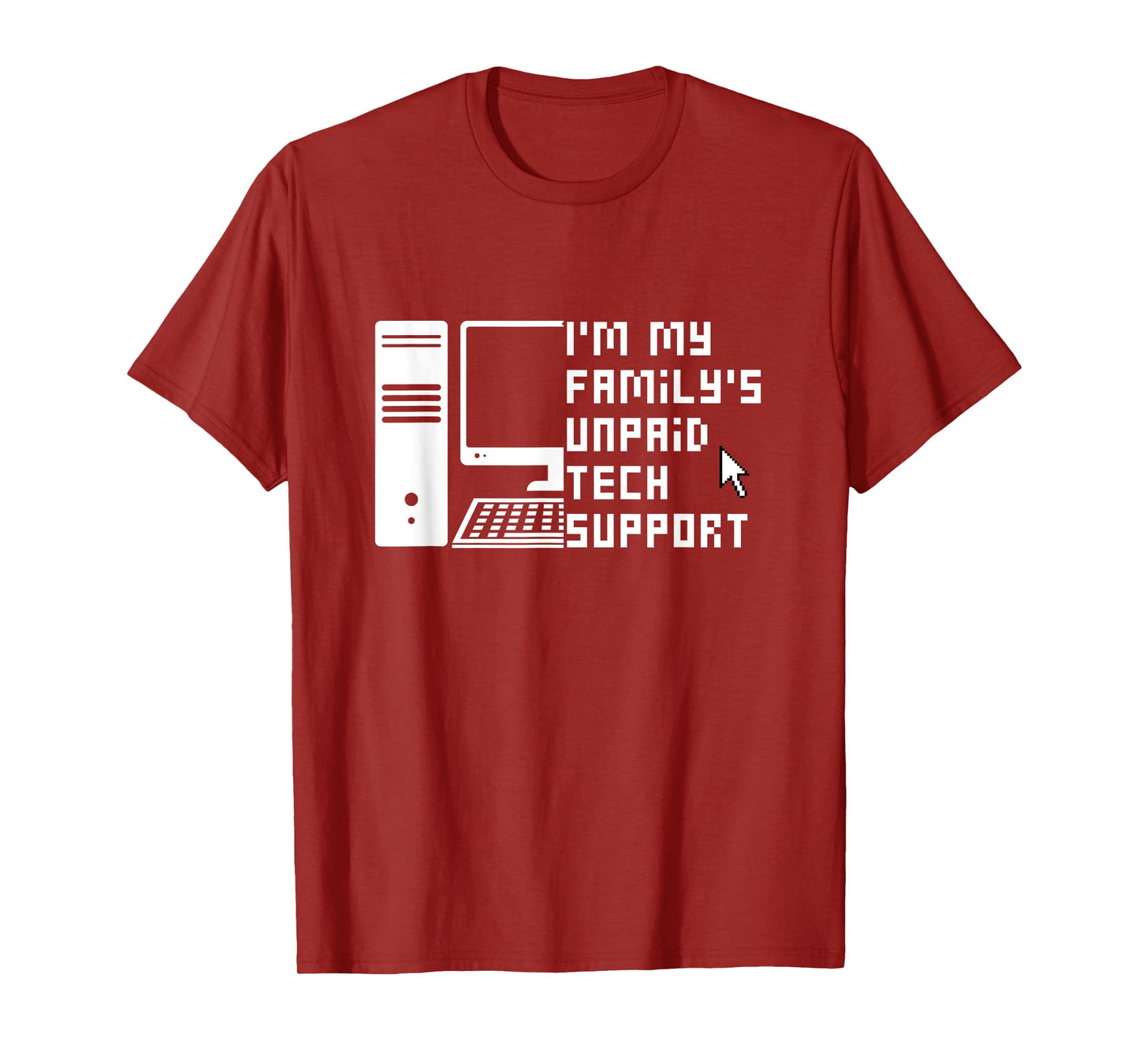 I'm My Family's Unpaid Tech Support Funny Technical Support T-Shirt
