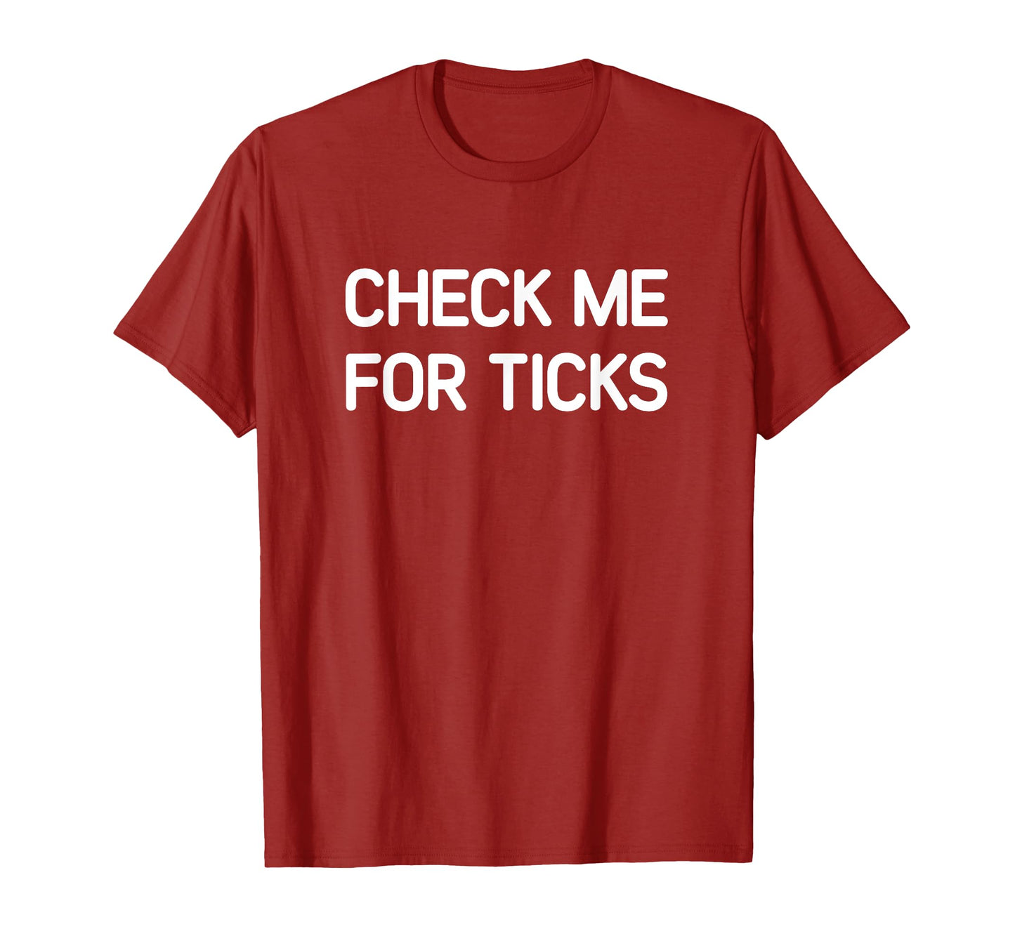 Check Me For Ticks, Funny, Jokes, Sarcastic T-Shirt
