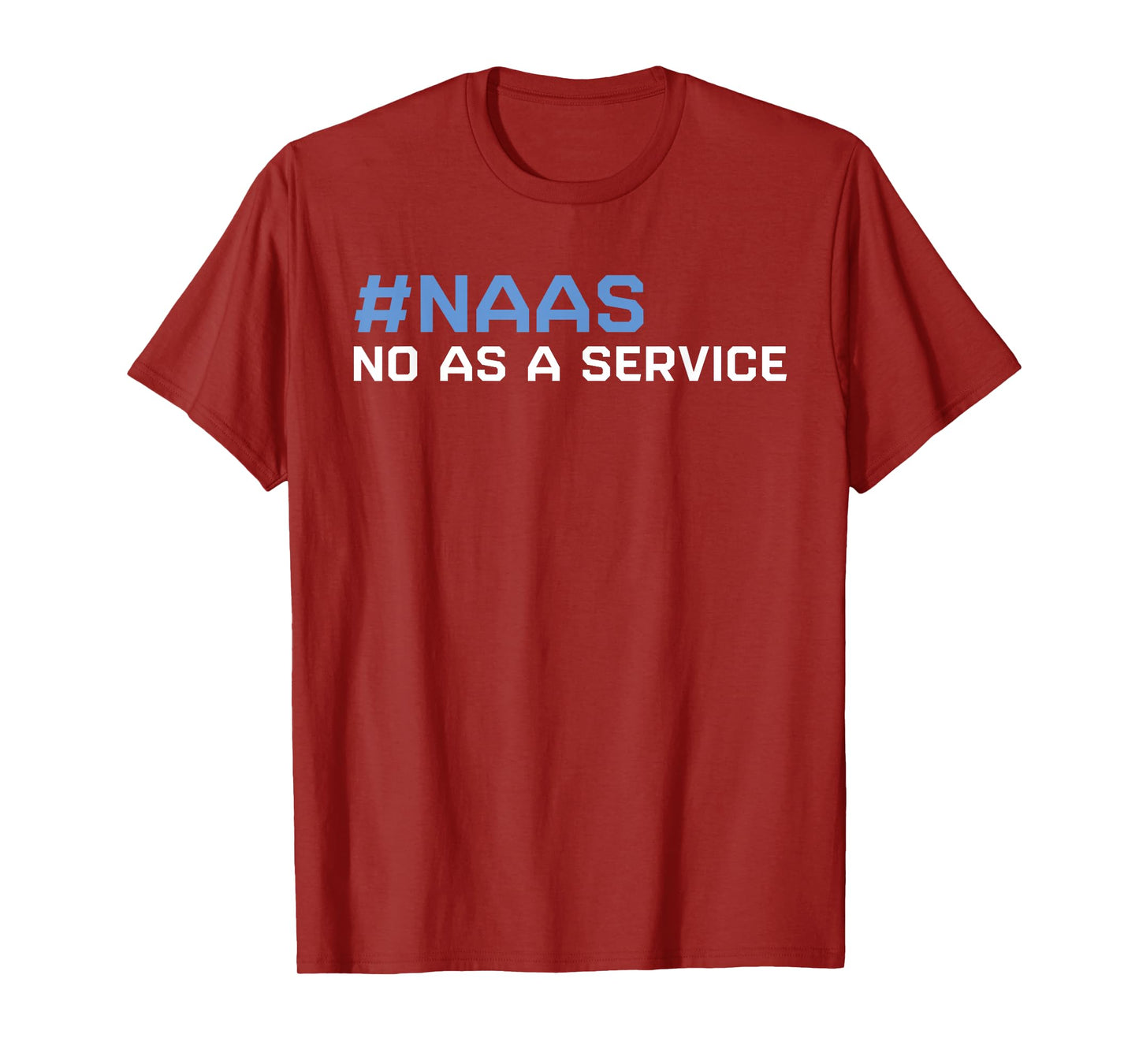 Funny NAAS No As A Service Funny SAAS Software As A Service T-Shirt