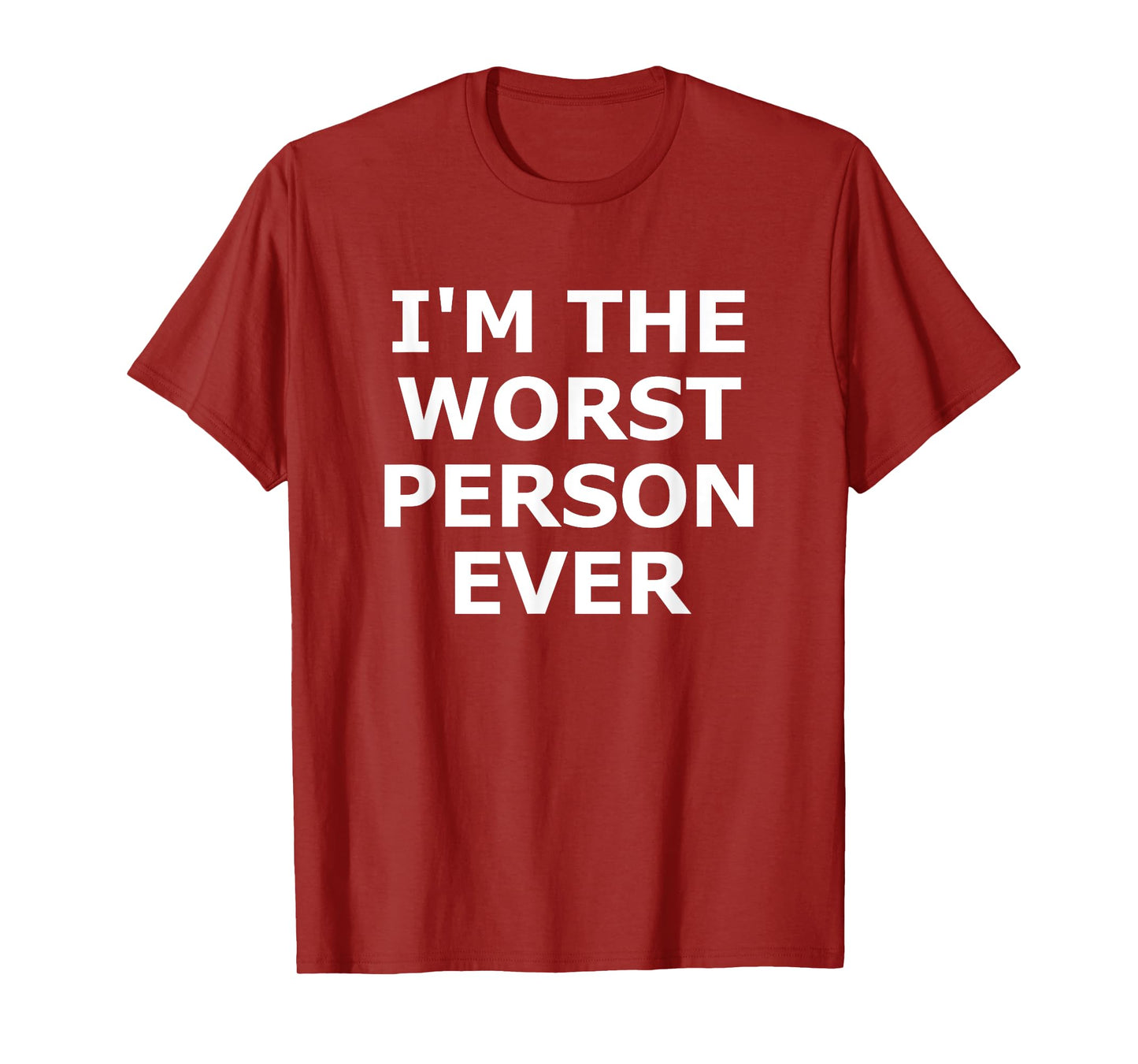 I'm The Worst Person Ever, Funny, Jokes, Sarcastic T-Shirt