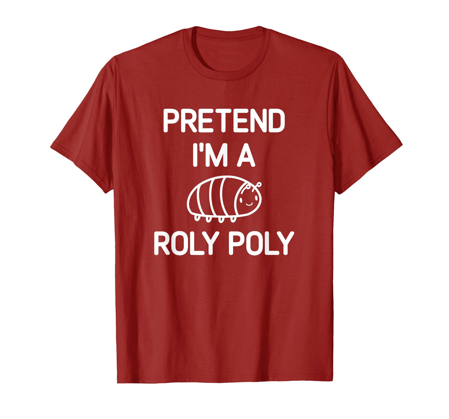 Pretend I'm A Roly Poly, Funny, Jokes, Sarcastic T-Shirt