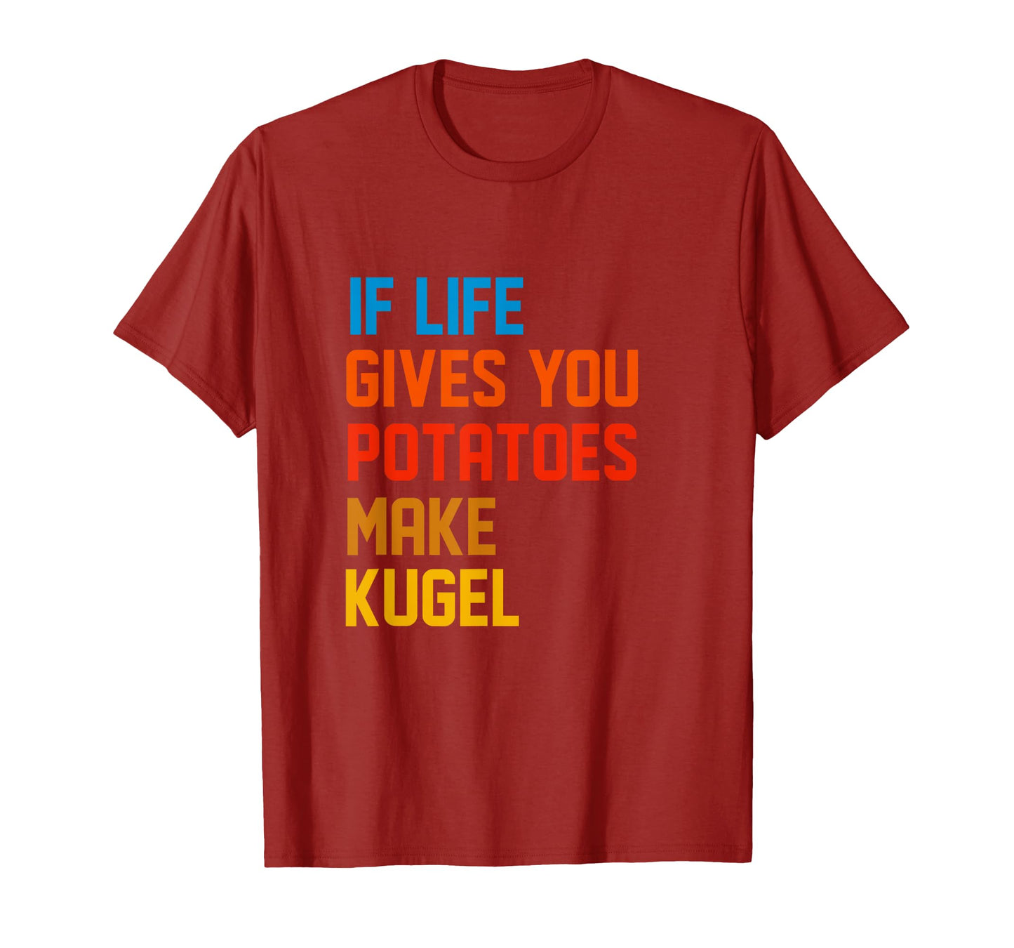 If Life Gives You Potatoes Make Kugel Or Latkes Hanukkah T-Shirt