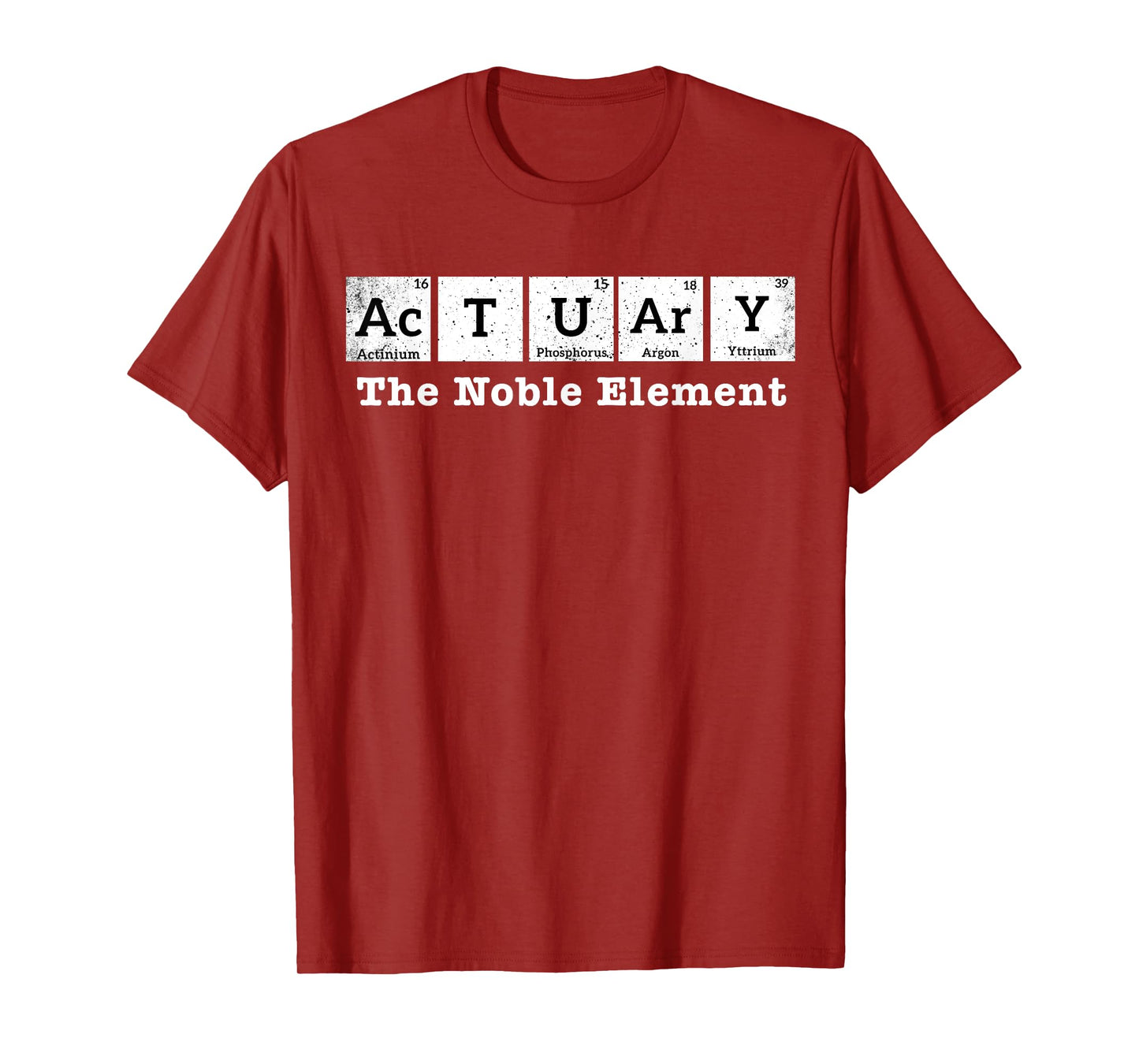 Actuary The Noble Element - Funny Actuary Periodic Table T-Shirt