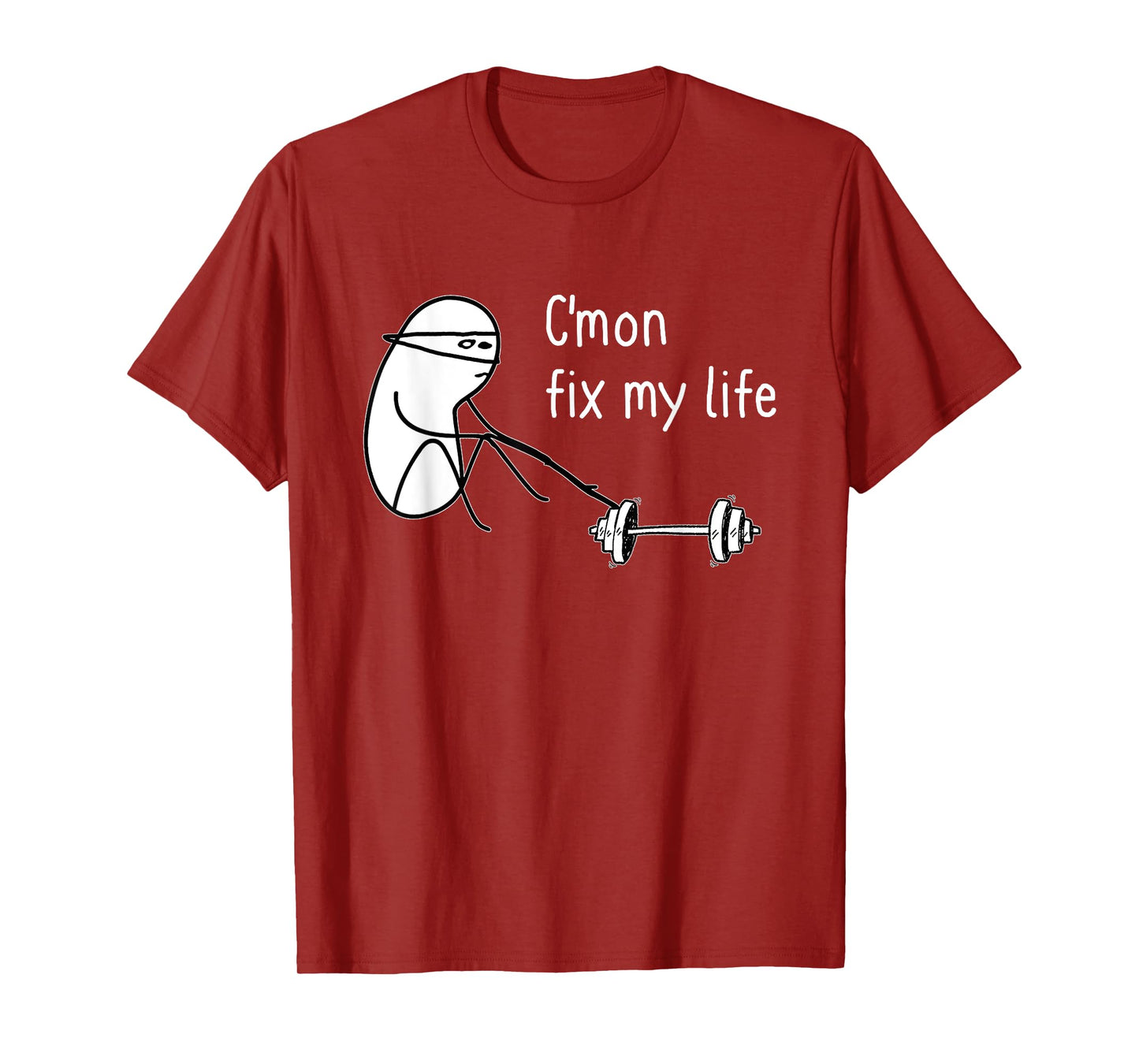 C'mon Fix My Life Funny Fitness Workout T-Shirt