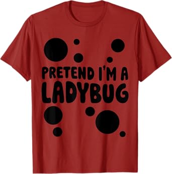 Pretend I'm a Ladybug Halloween Red Costume Men Women Boys T-Shirt