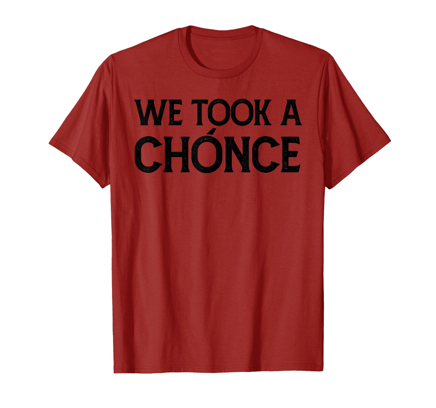 We Took A Chance Bold Statement Design T-Shirt