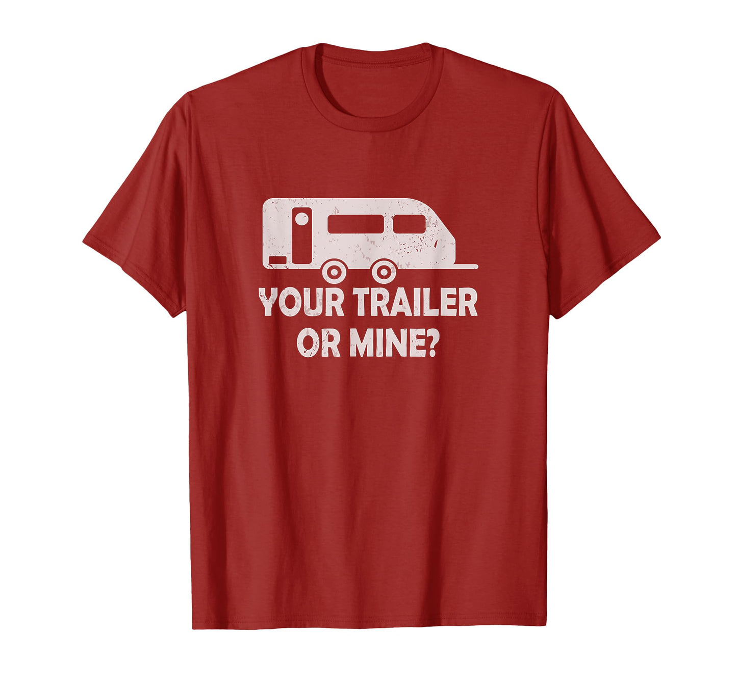 Your Trailer Or Mine ? Funny Trailer Park Trailer Parker T-Shirt