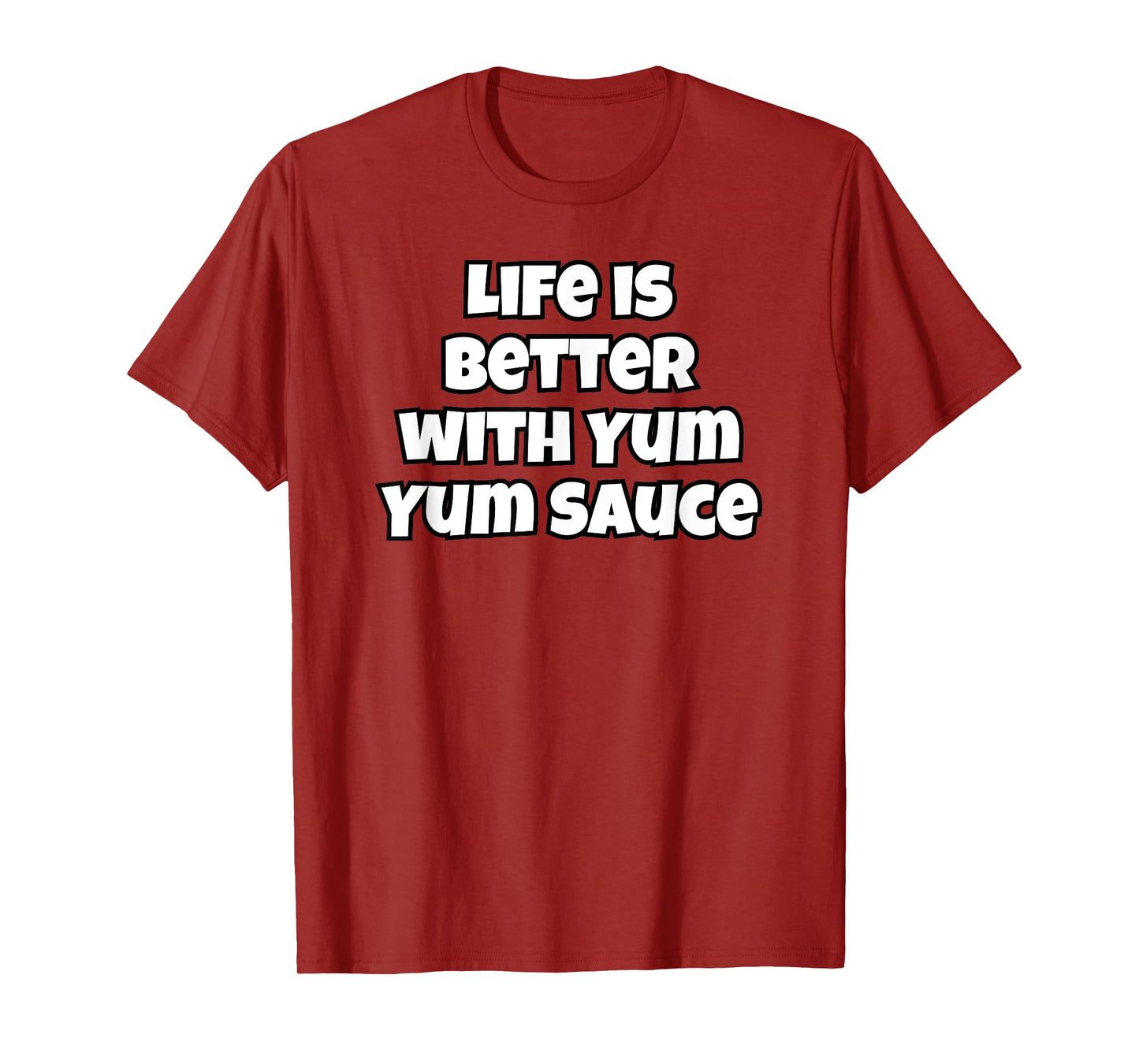 Life Is Better With Yum Yum Sauce T-Shirt