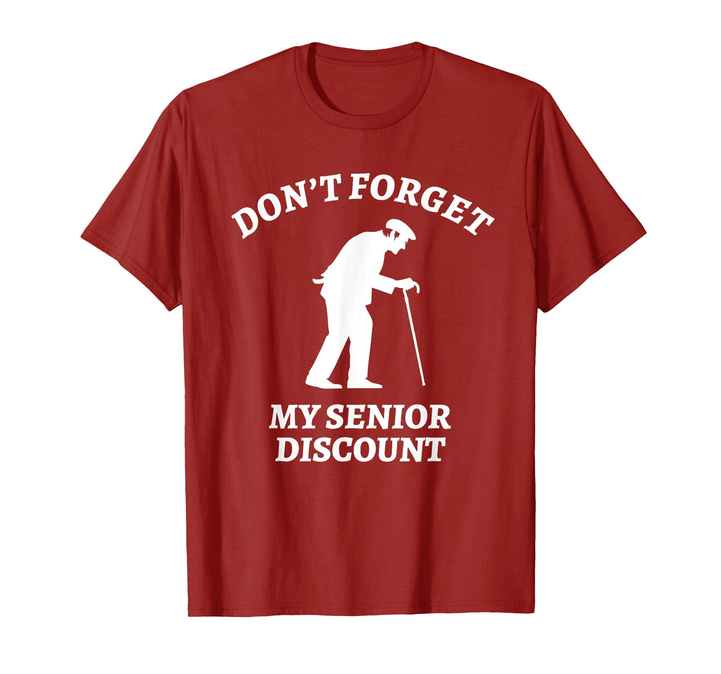 Don't Forget My Senior Discount - Funny Old People Tee Gift T-Shirt