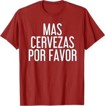 Mas Cervezas Por Favor Shirt Funny Mexican Drinking Gift T-Shirt