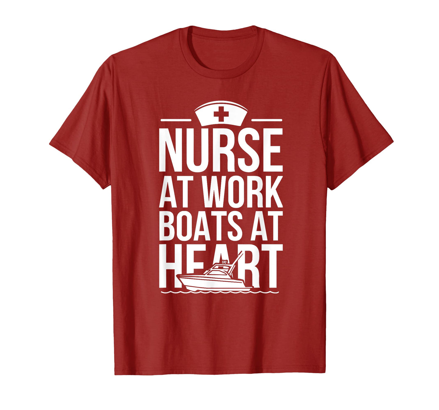 Nurse at Work Boats at Heart Funny Nurse Boat T-Shirt