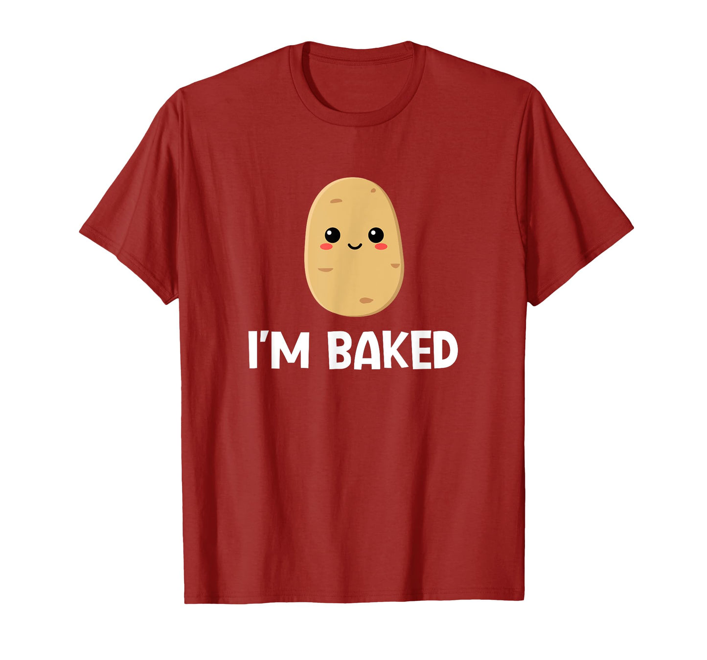 Potato I'm Baked, Funny, Jokes, Sarcastic T-Shirt