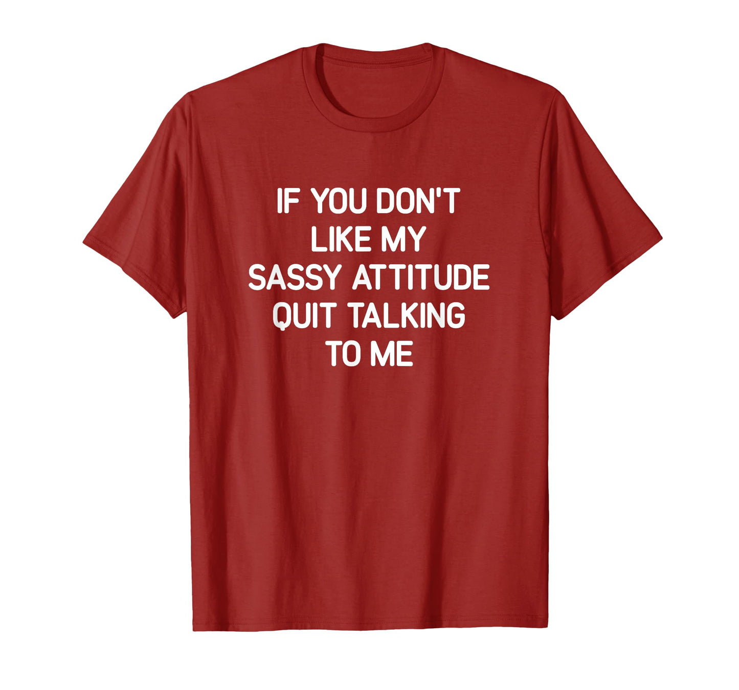 If You Don't Like My Sassy Attitude, Funny, Jokes, Sarcastic T-Shirt