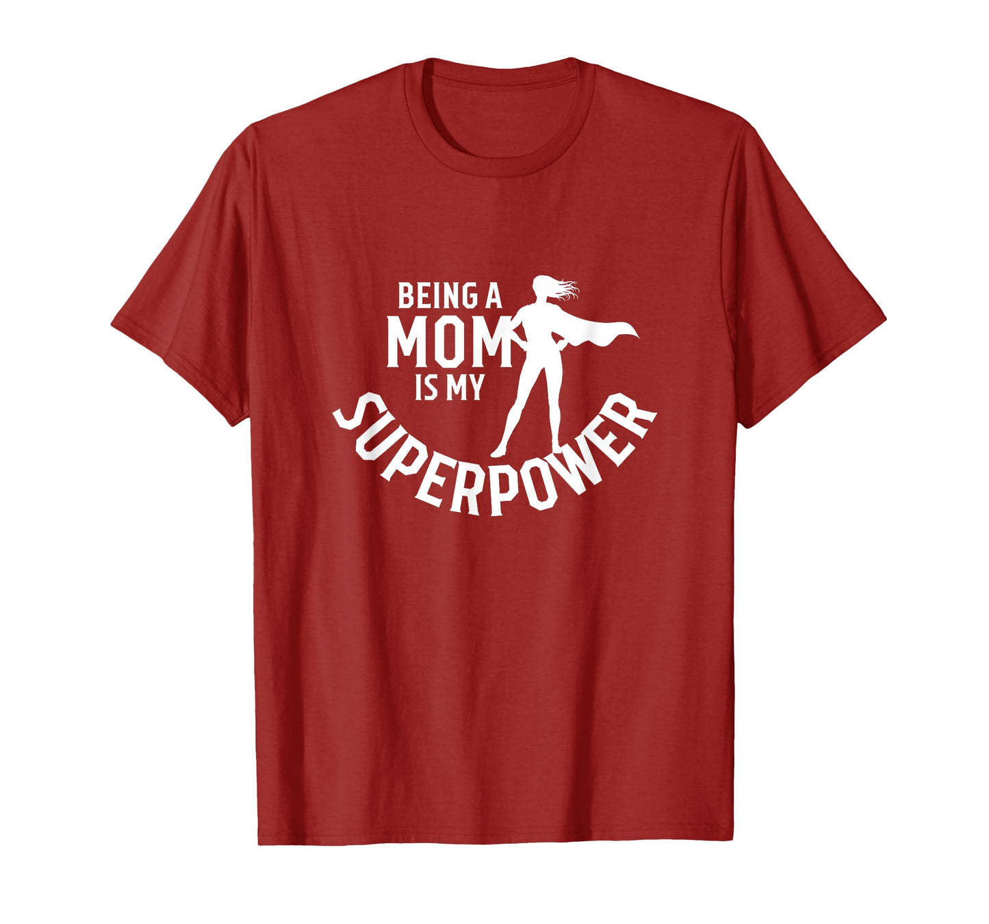 Being A Mom Is My Superpower White Letters Mother's Day T-Shirt