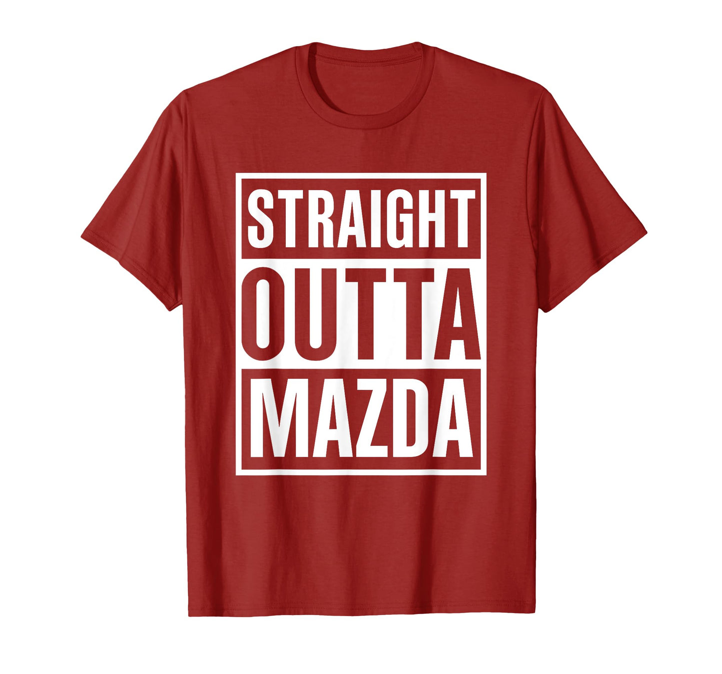 Straight Outta Mazda Funny Cool Great Present T-Shirt