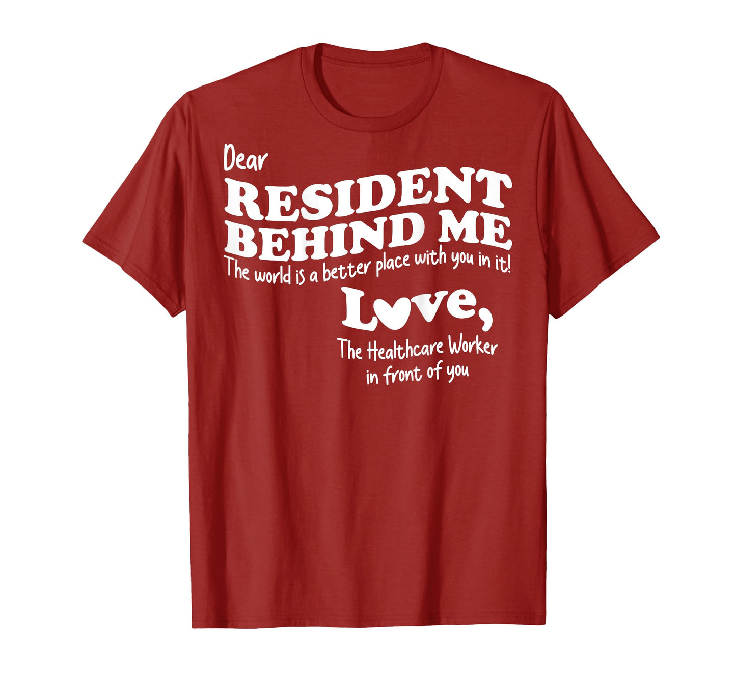 (Back) Dear Resident Behind Me Healthcare Nursing Home Staff T-Shirt