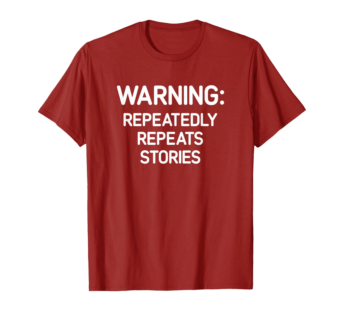 Warning: Repeatedly Repeats Stories, Funny, Jokes, Sarcastic T-Shirt