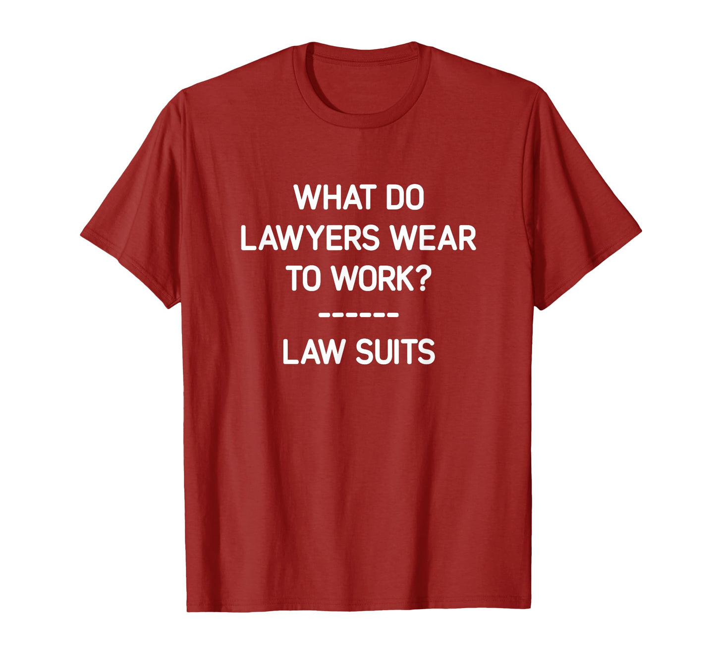 What Do Lawyers Wear To Work? Law Suits, Funny, Jokes T-Shirt