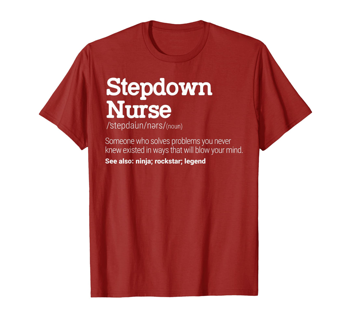 Stepdown Nurse Definition Intermediate Care Specialist T-Shirt