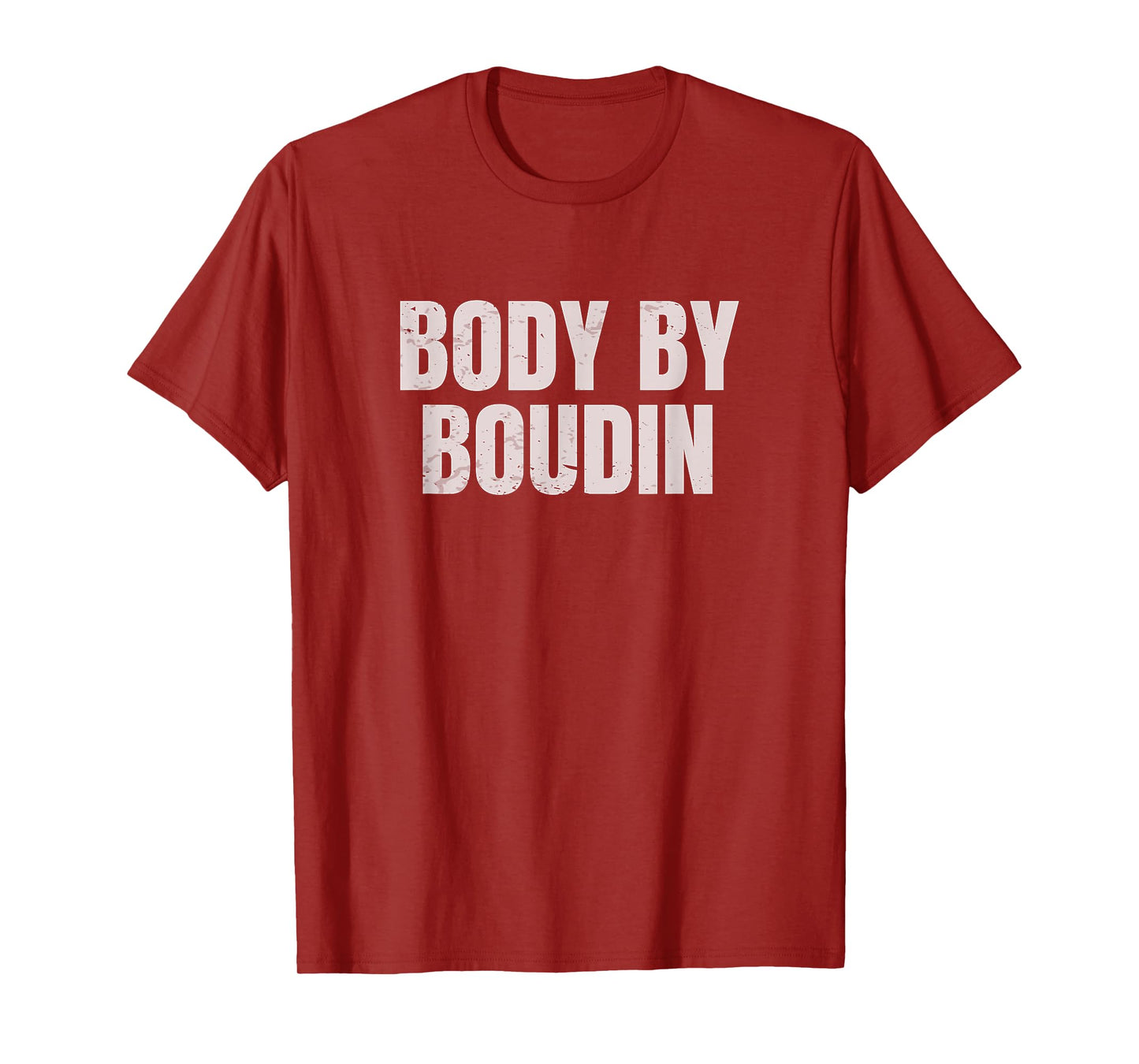 Body By Boudin Funny Louisiana Cajun Food T-Shirt