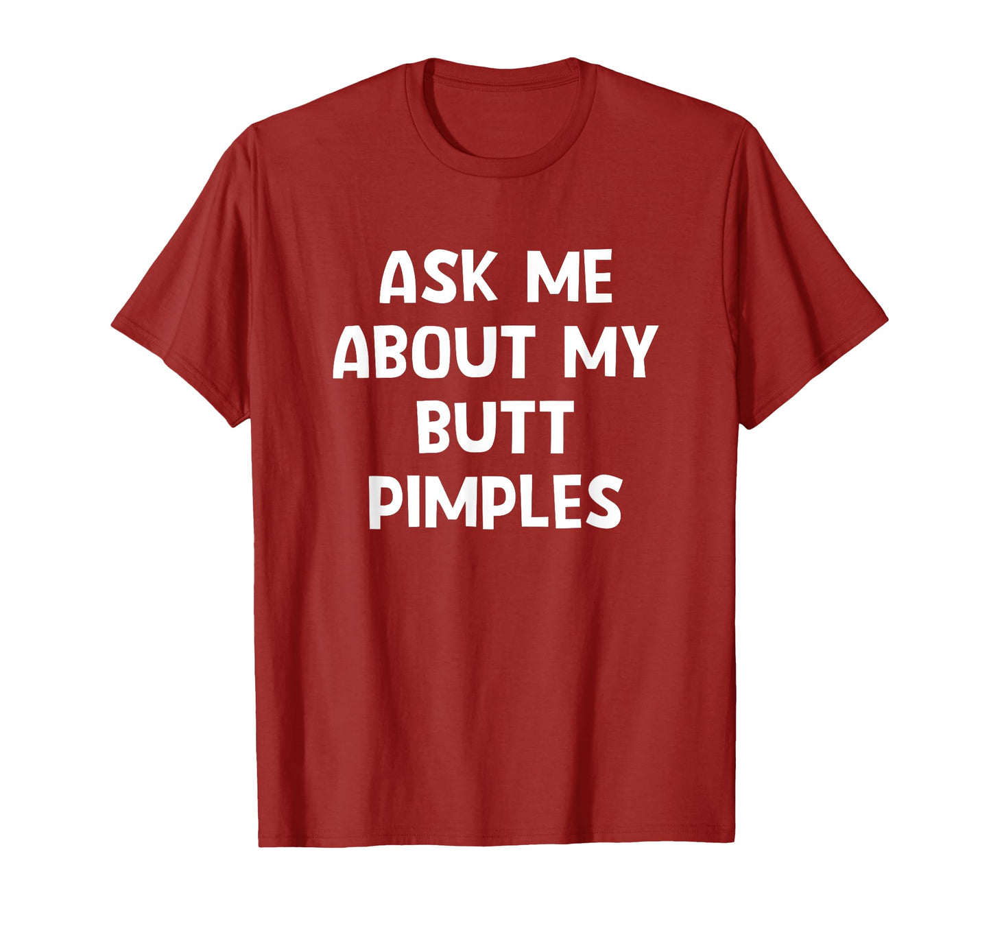 Ask Me About My Butt Pimples, Funny, Jokes, Sarcastic T-Shirt