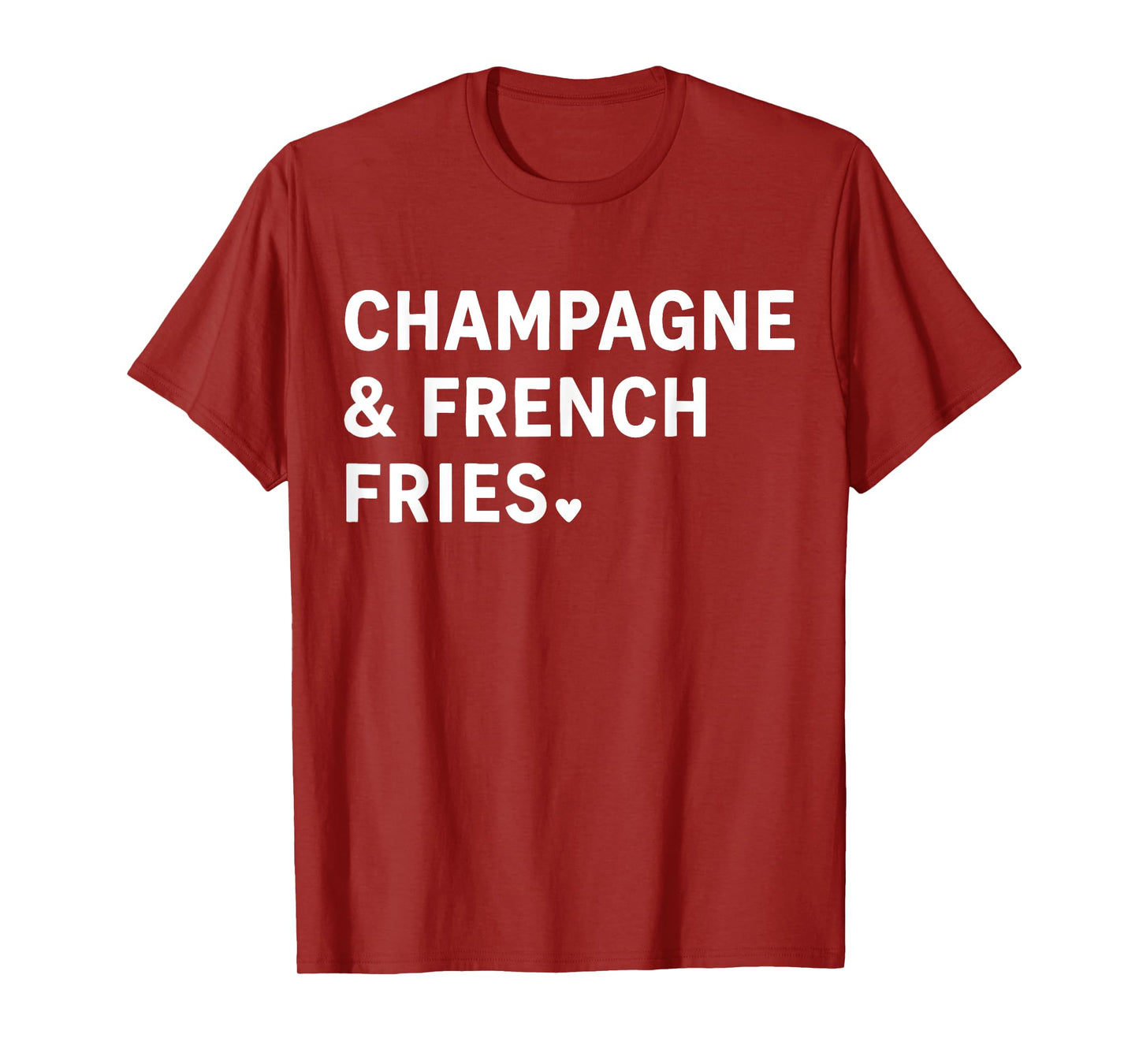 Champagne And French Fries T-Shirt