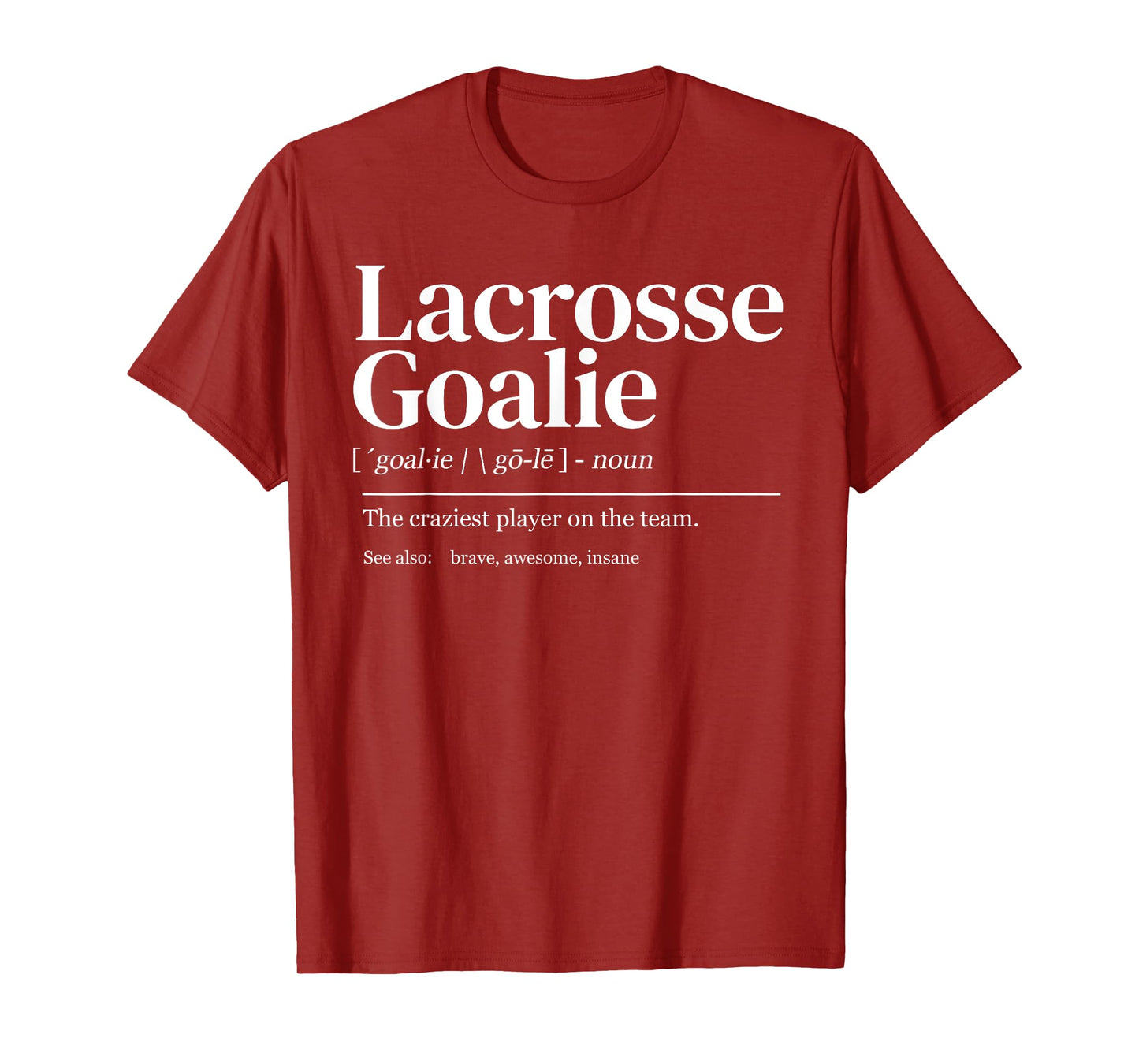Funny Lacrosse goalie quote definition men woman kids T-Shirt