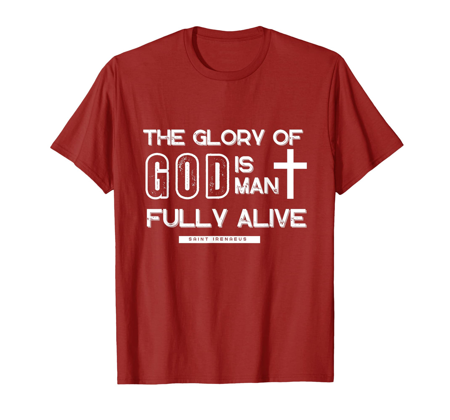 The Glory Is Man Fully Alive Saint Irenaeus T-Shirt