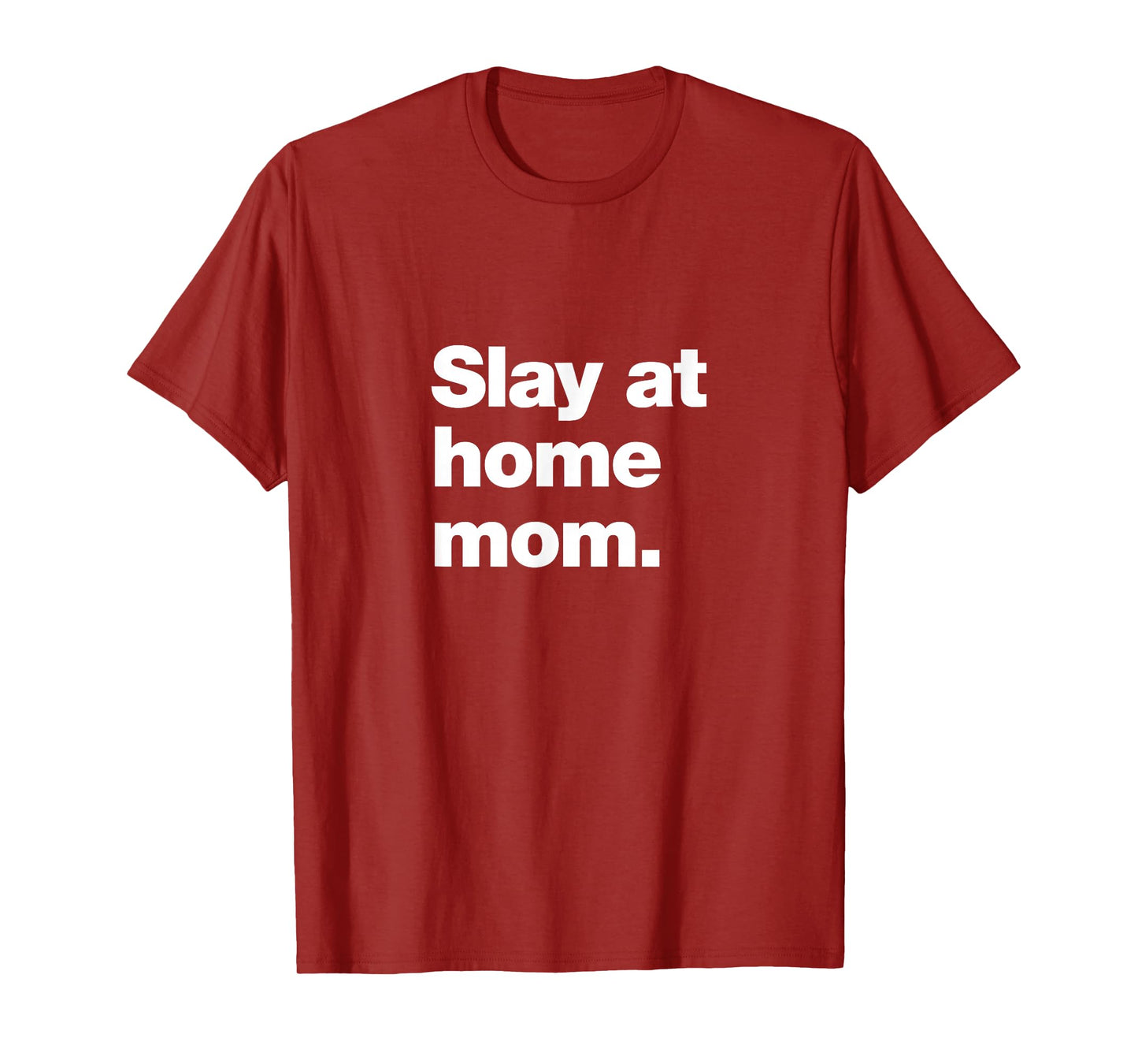 Slay at Home Mom | Amazing Parent Meme T-Shirt