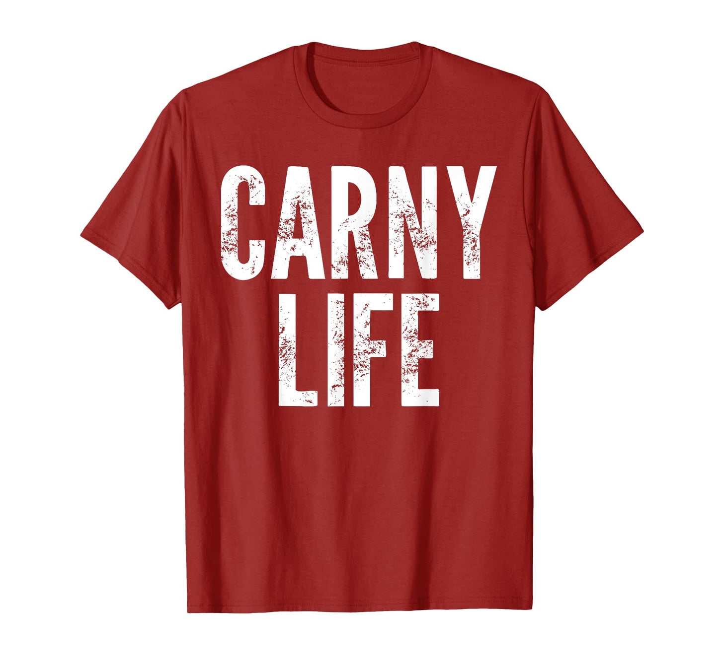 Carny Life - Funny Saying Sarcastic Humor Carnival Novelty T-Shirt