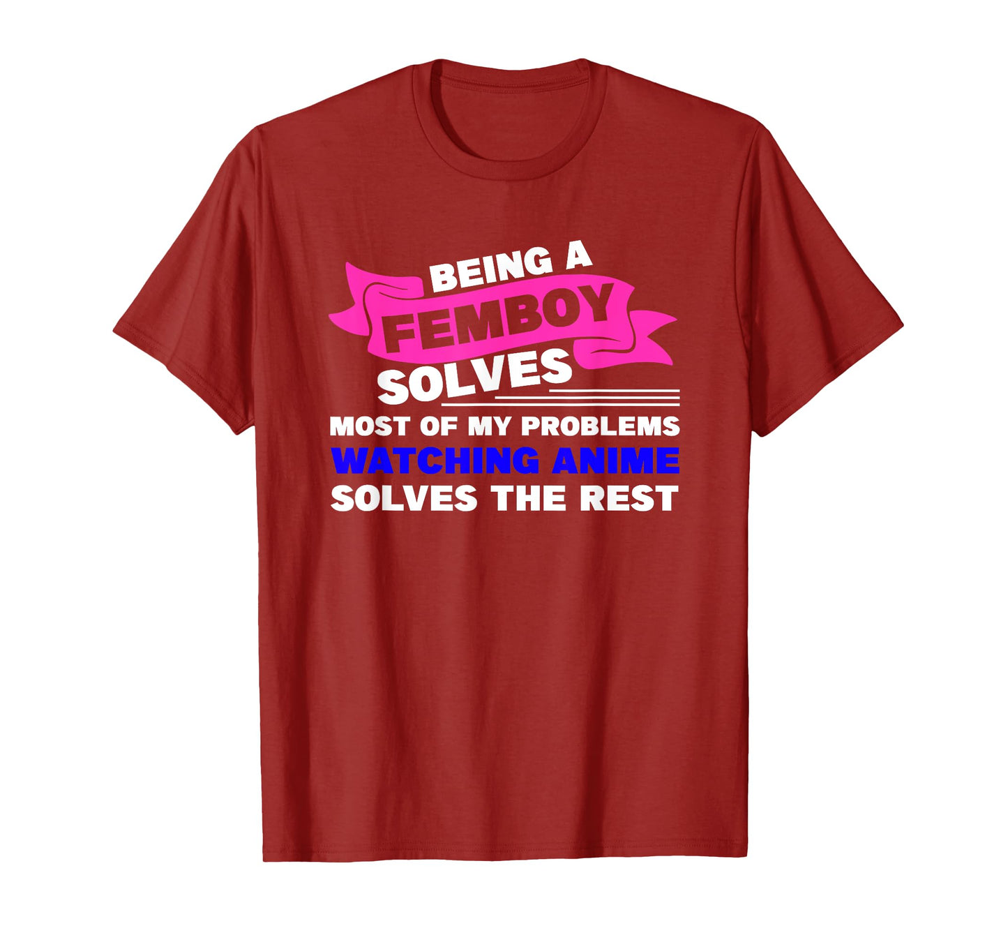 being a femboy solves most of my problems T-Shirt