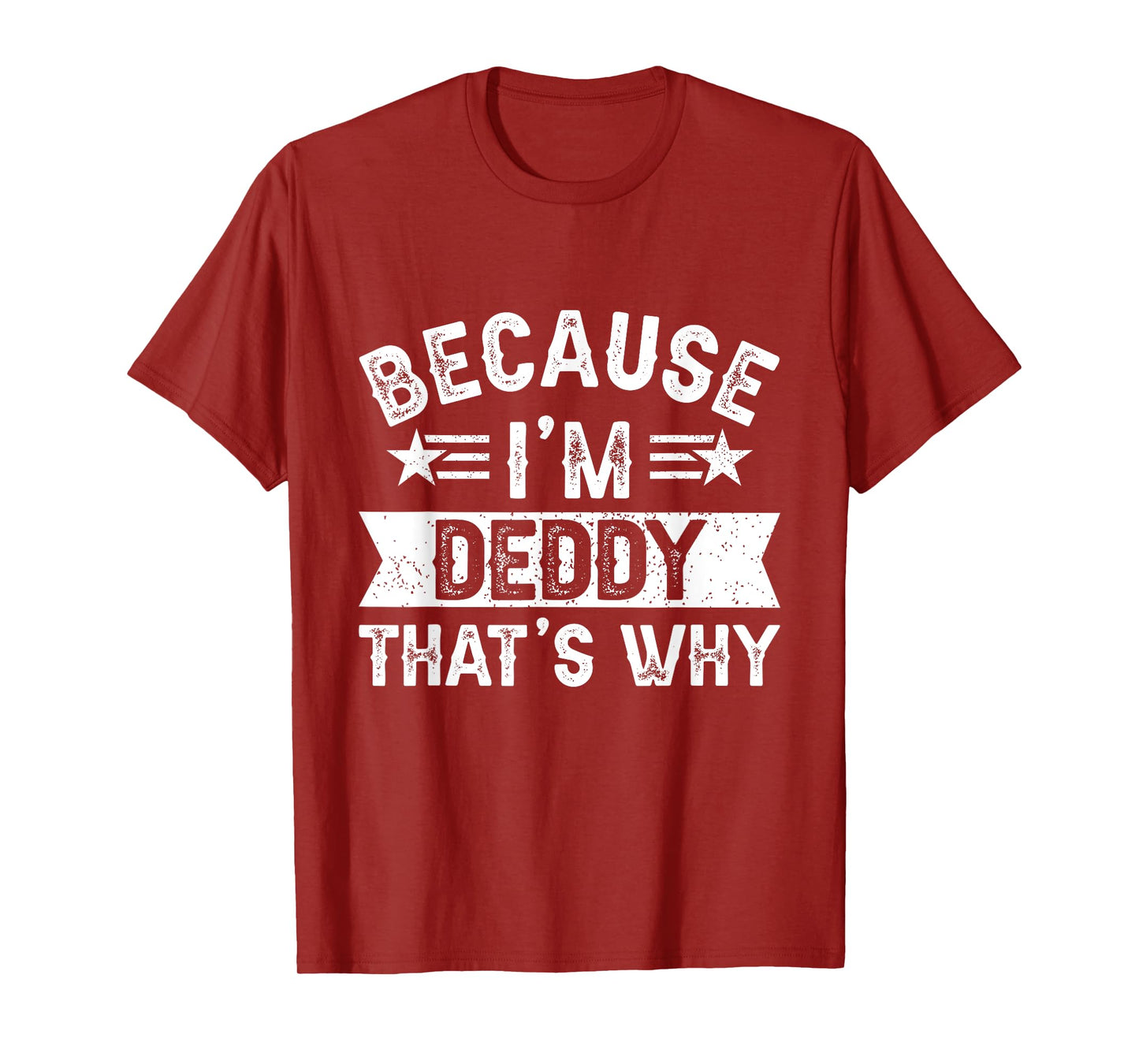 Because I'm Deddy That's Why Dad Grandpa Father's Day T-Shirt
