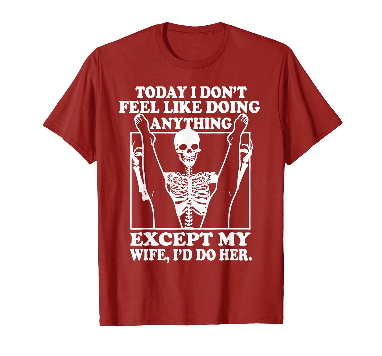 Today I Don't Feel Like Doing Anything Except My Wife T-Shirt