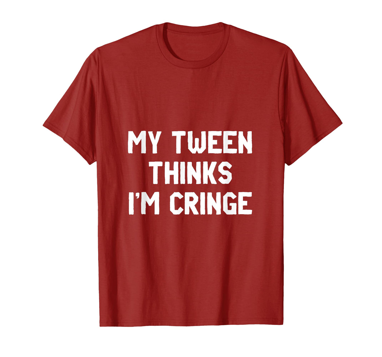 My Tween Thinks I'm Cringe | Funny Mom Humor T-Shirt