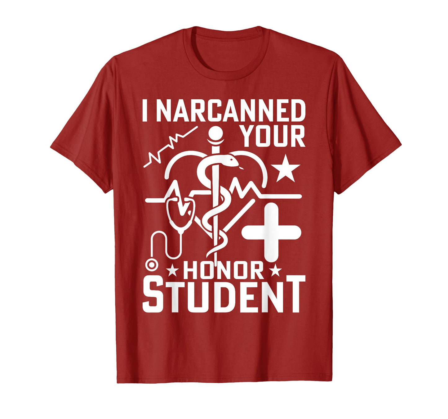 I Narcanned Your Honor Student T-Shirt