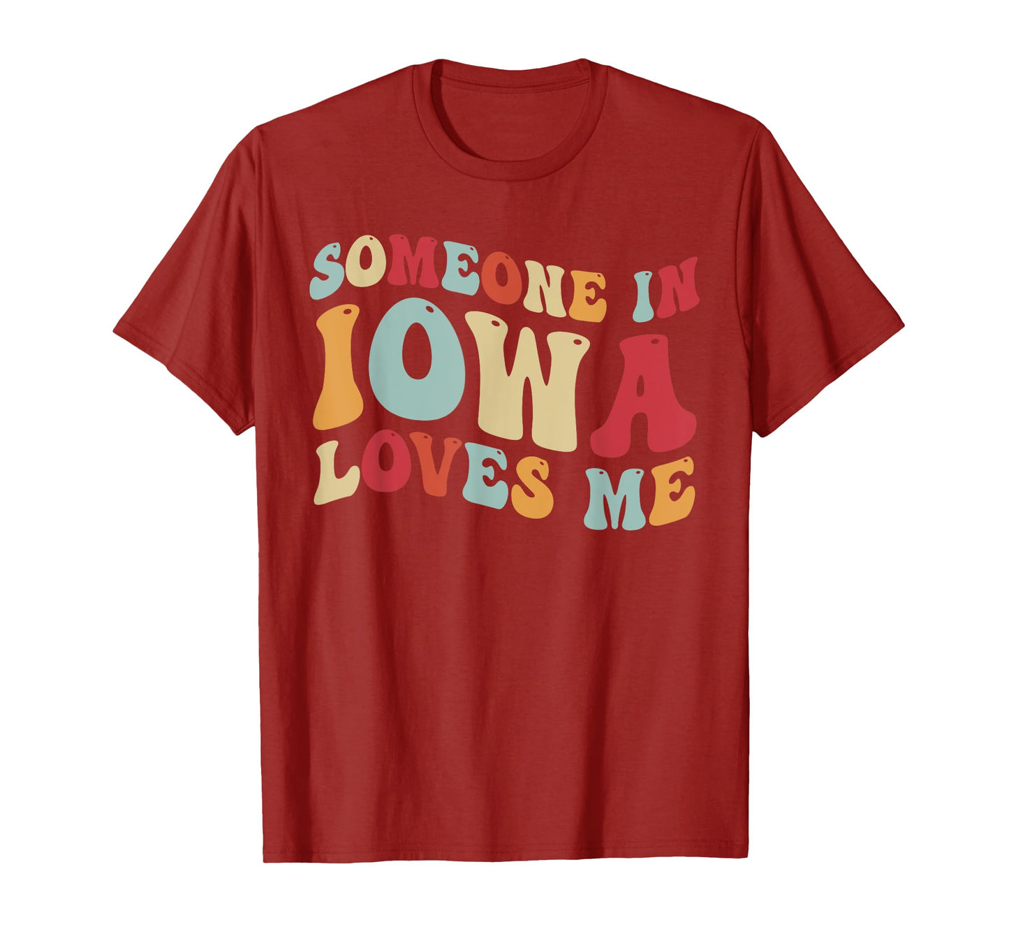 Someone In Iowa Loves Me T-Shirt