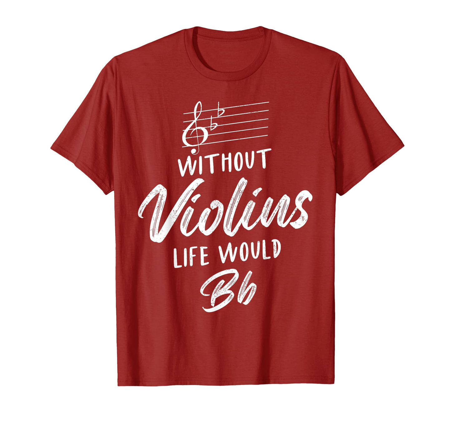 Without Violins Life Would Be Flat Funny Violinist Squad T-Shirt