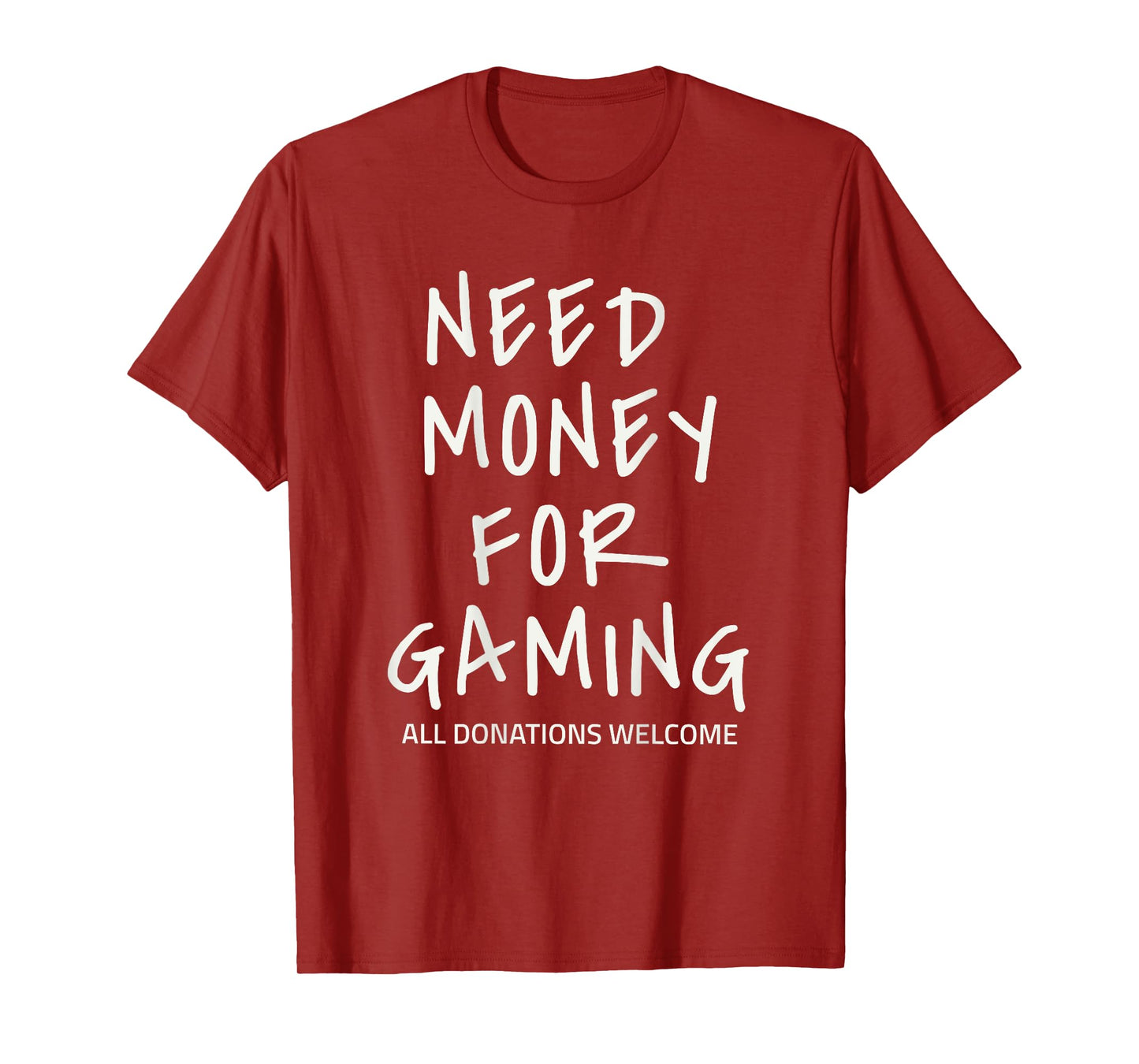 Need Money for Gaming Funny Gamer Design (Text on Back) T-Shirt