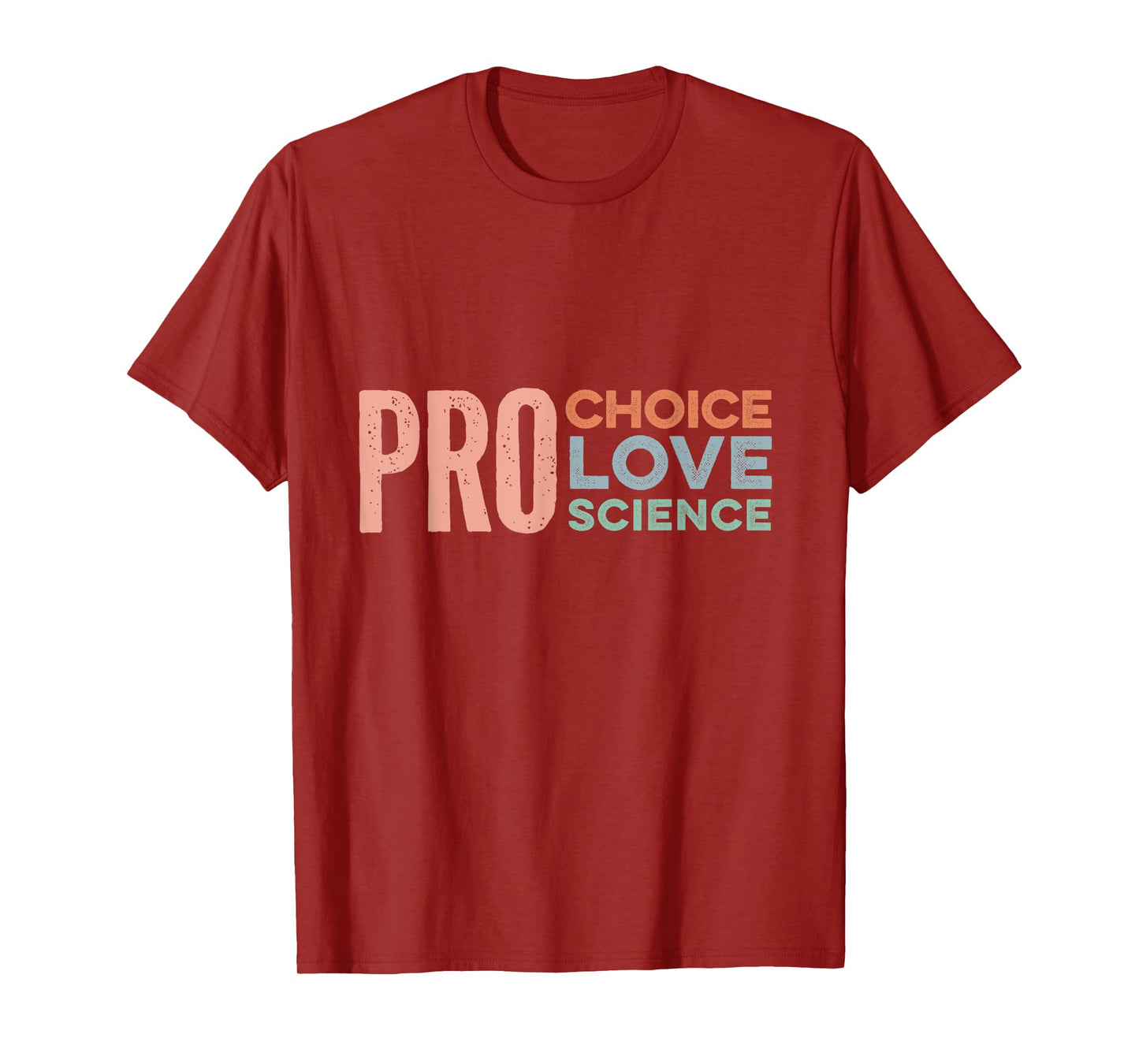 Pro Choice Pro Love Pro Science Merch - Reproductive Rights T-Shirt