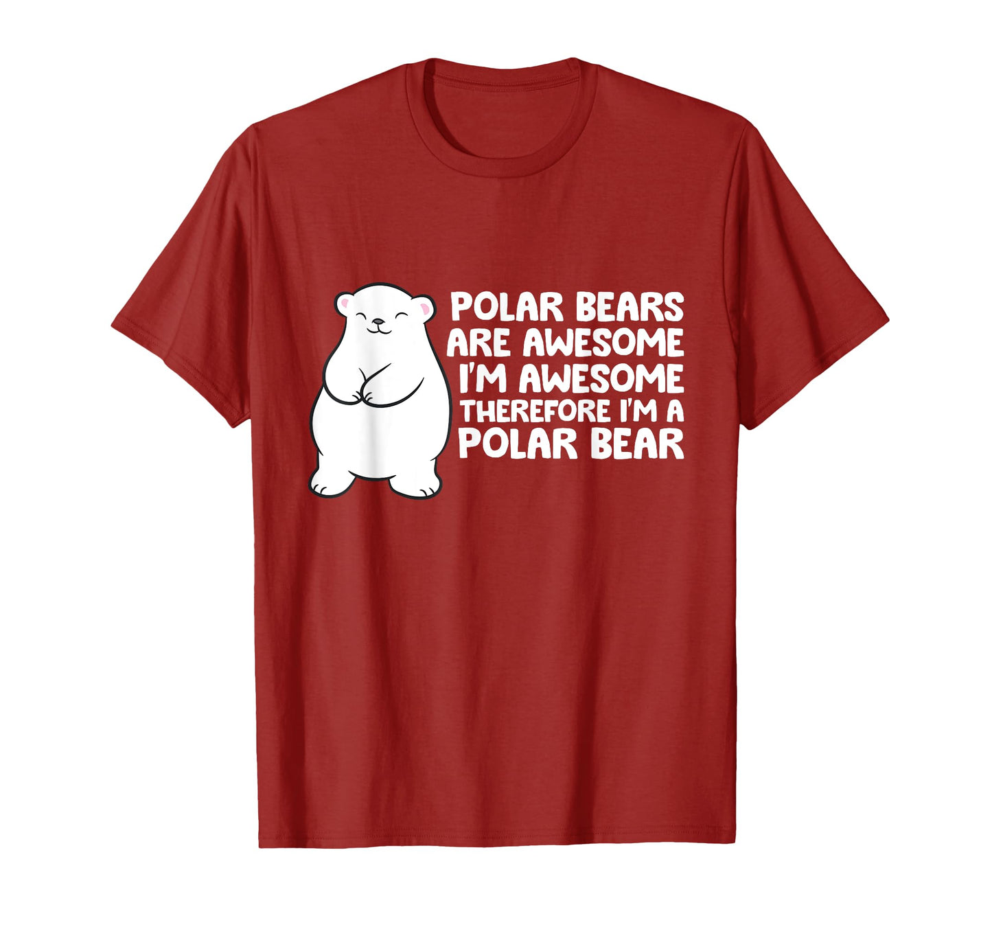 Polar Bears Are Awesome Therefore I'm A Polar Bear T-Shirt