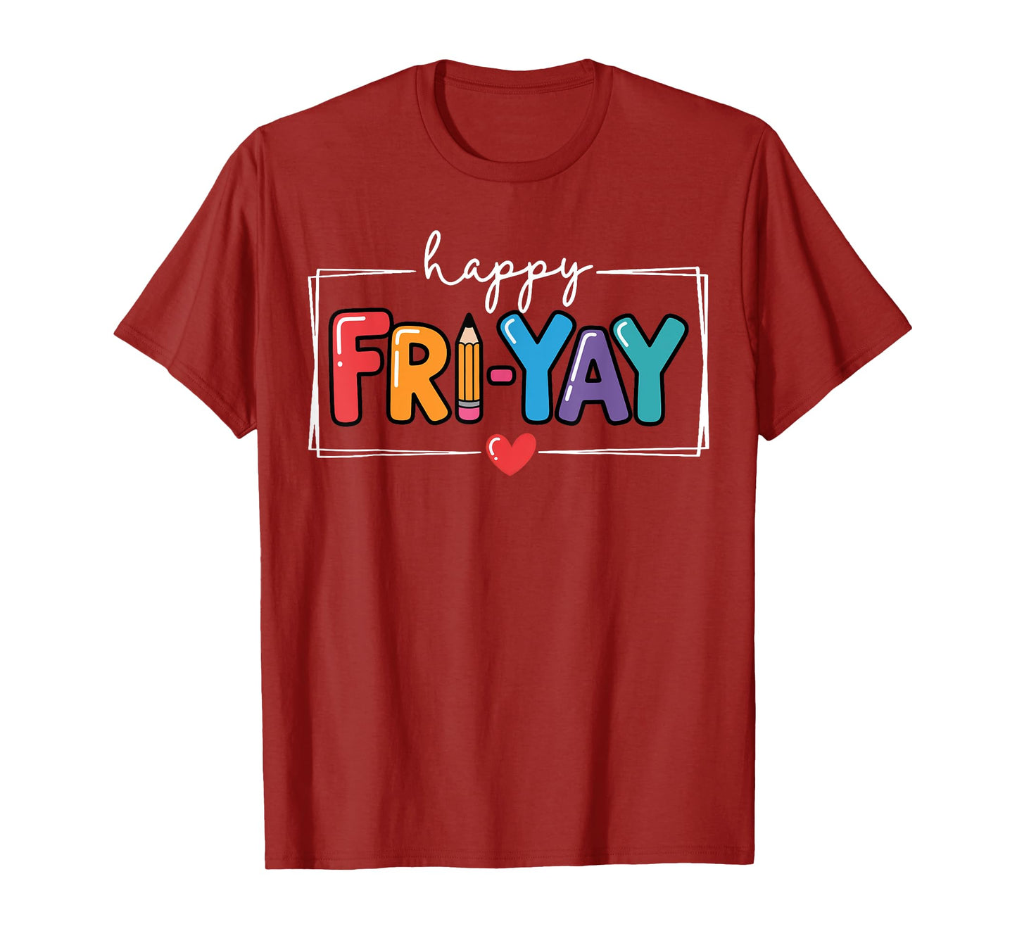 Happy Fri-Yay Funny Fri Yay Teacher Student Friday Weekend T-Shirt