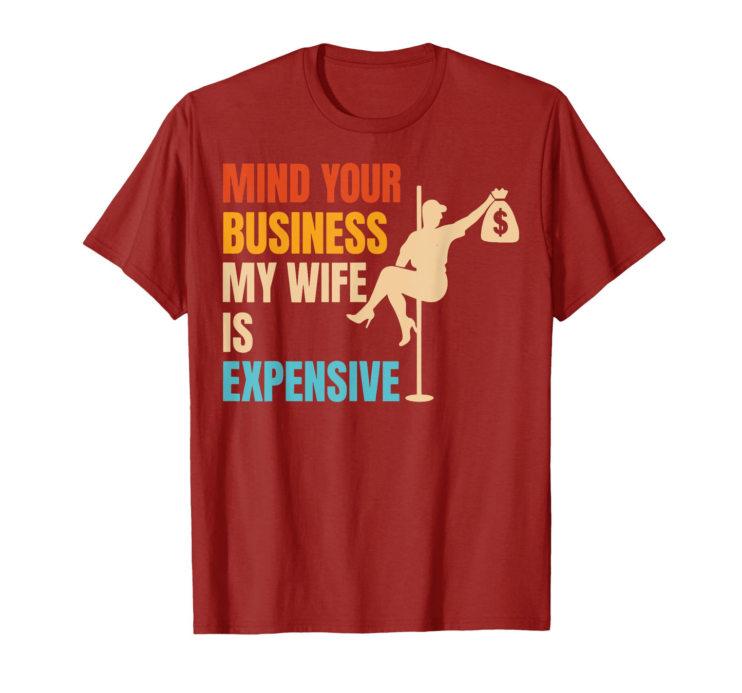 Mind Your Business My Wife is Expensive T-Shirt
