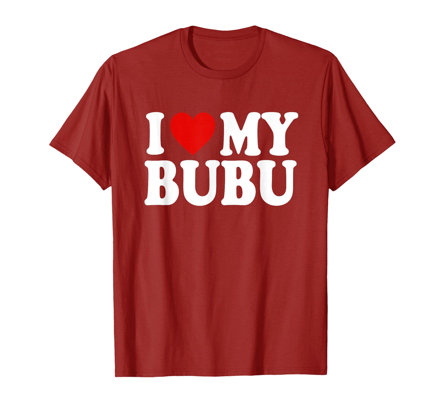 I HEART LOVE MY BUBU T-Shirt