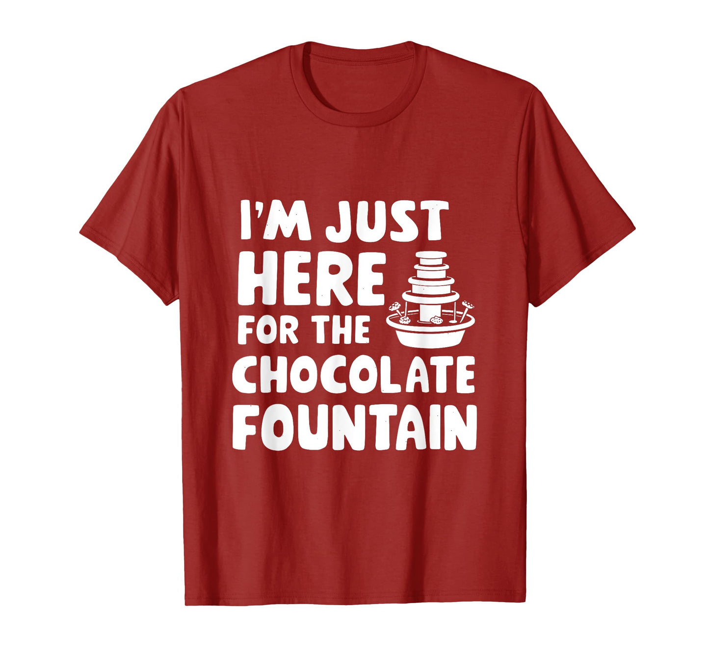 I'm Just Here for The Chocolate Fountain Dessert Dip Buffet T-Shirt